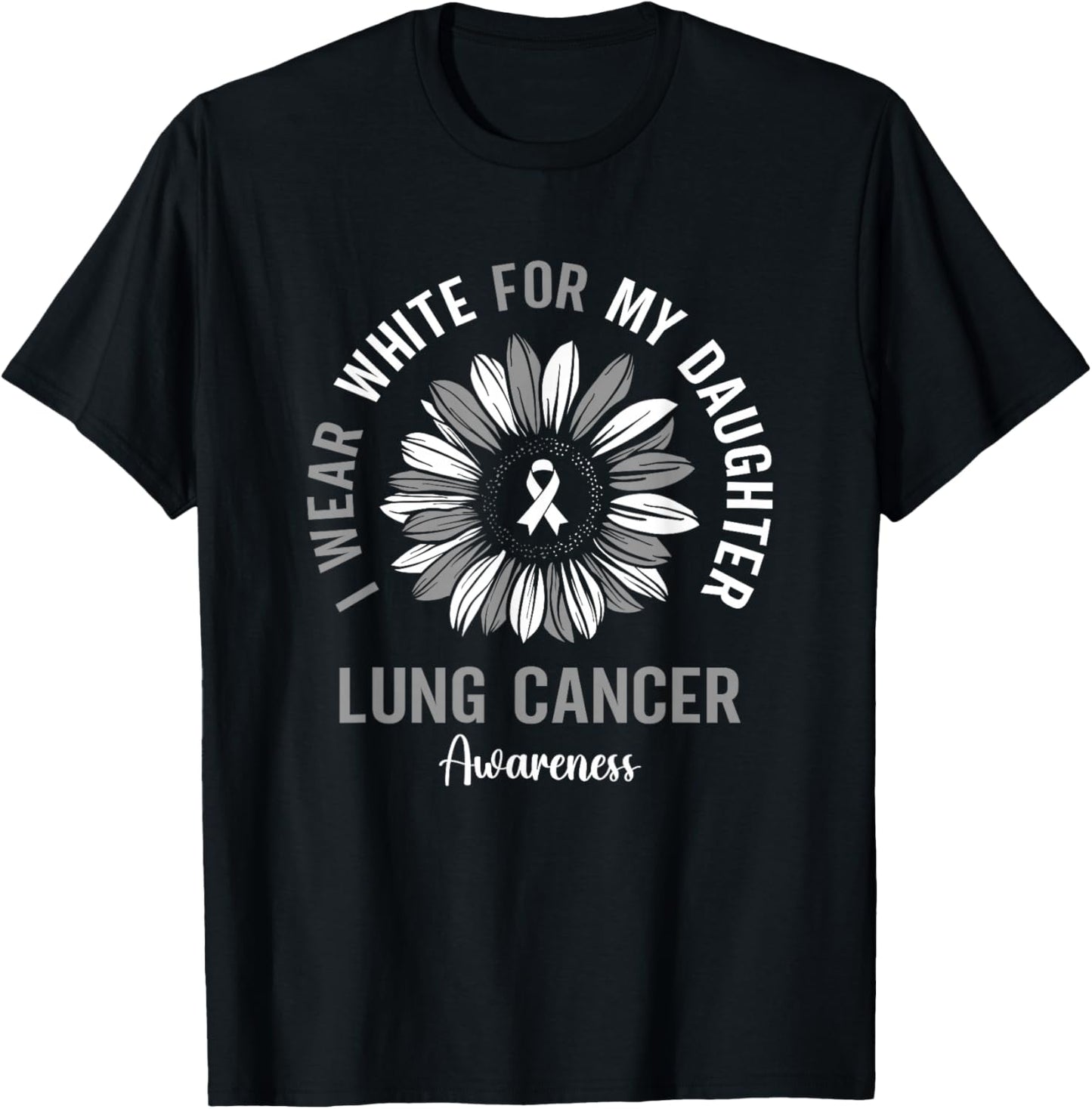 I Wear White For My Daughter Lung Cancer Awareness Sunflower T-Shirt - T-Shirt | Black