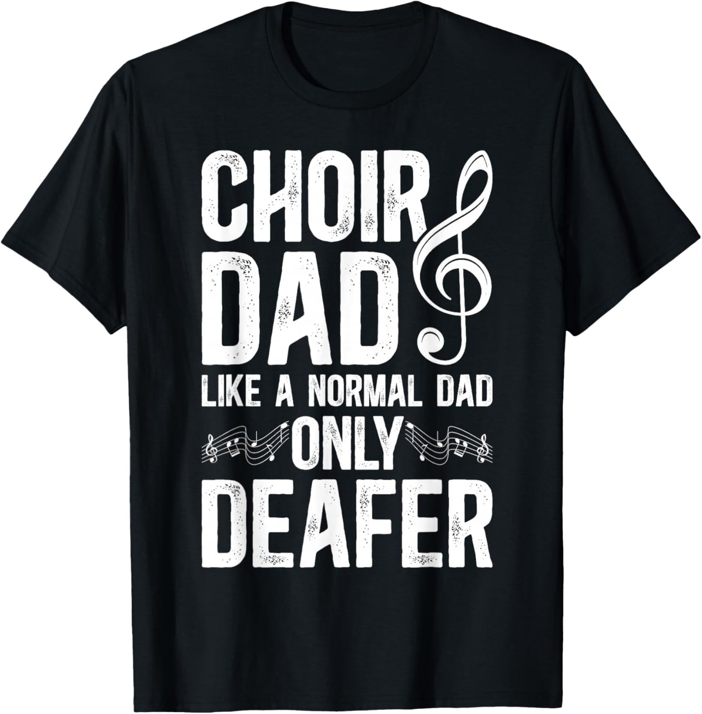 Choir Dad Deafer Dad Of A Choir Member Choir Father T-Shirt - T-Shirt | Black