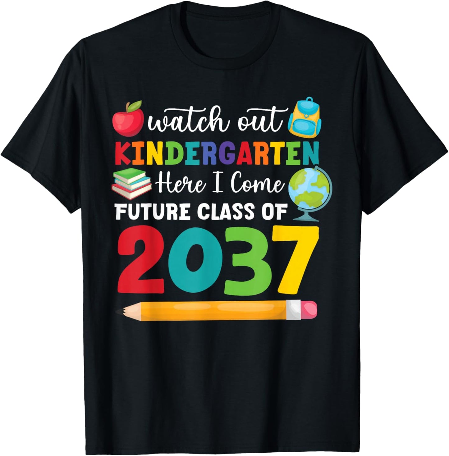Watch Out Kindergarten Here I Come Funny Quote Class Of 2037 T-Shirt - T-Shirt | Black