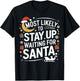 Most Likely to Stay Awake Waiting for Santa Claus Humor Xmas T-Shirt - T-Shirt | Black
