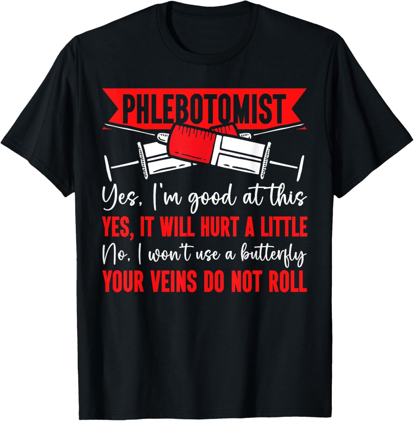Phlebotomist Tech Technician Phlebotomist Yes, I'm Good At T-Shirt - T-Shirt | Black
