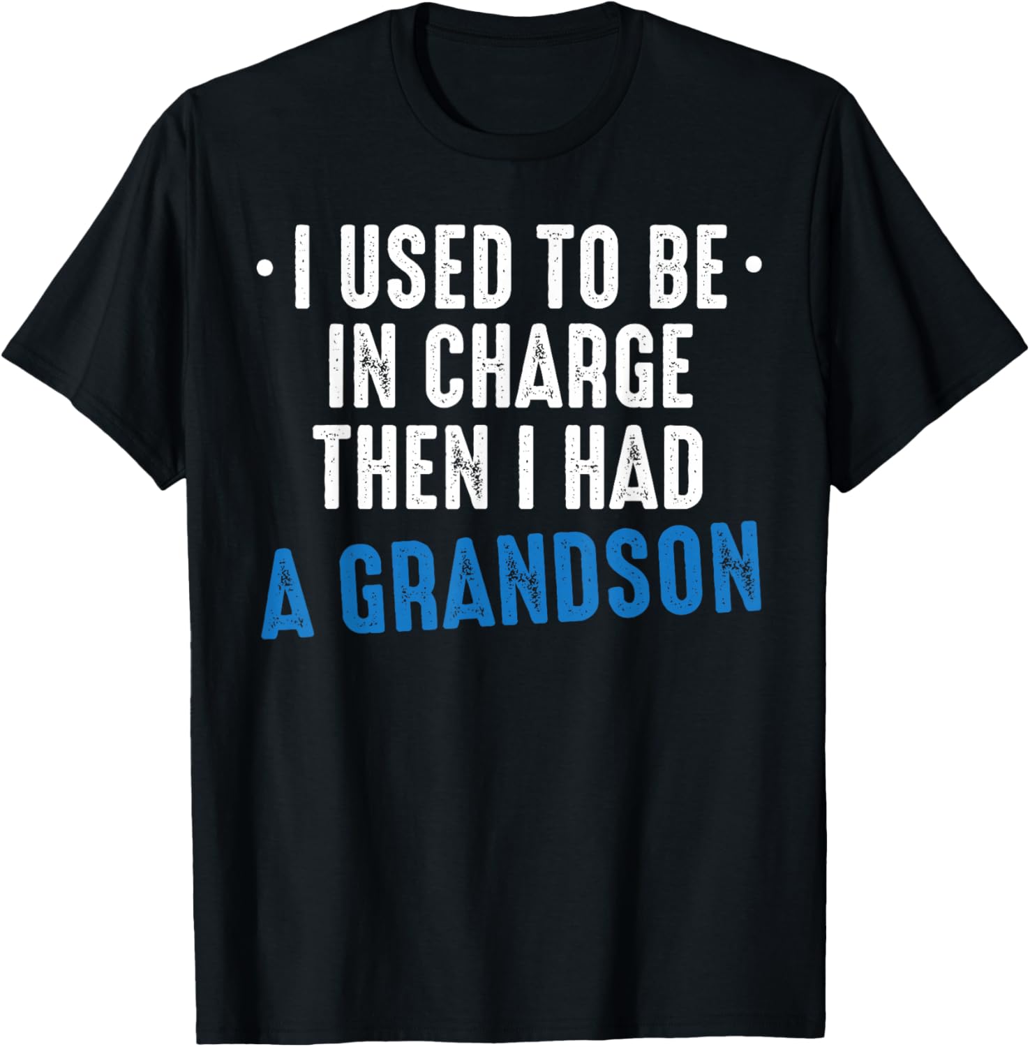 I Used to Be in Charge Then I Had A Grandson Grandpa Papa T-Shirt - T-Shirt | Black