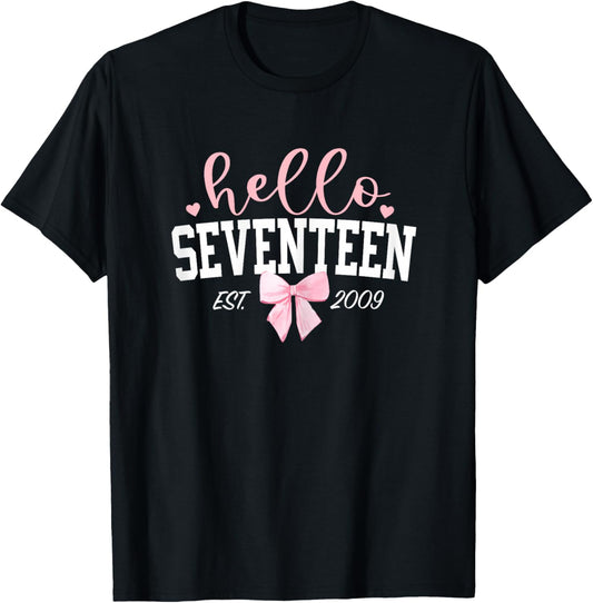 Hello Seventeen Est 2009 17th Birthday Girl Turning 17 T-Shirt - T-Shirt | Black