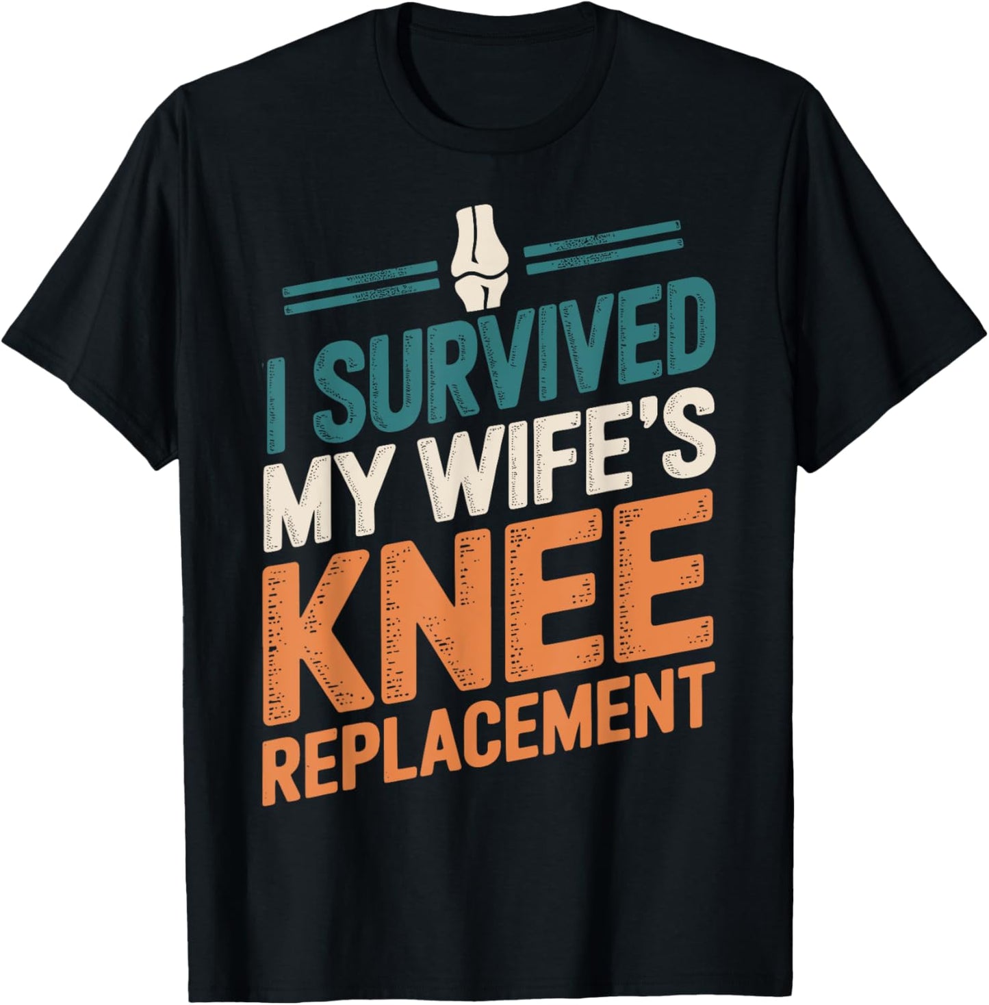 I Survived My Wifes Knee Replacement T-Shirt - T-Shirt | Black