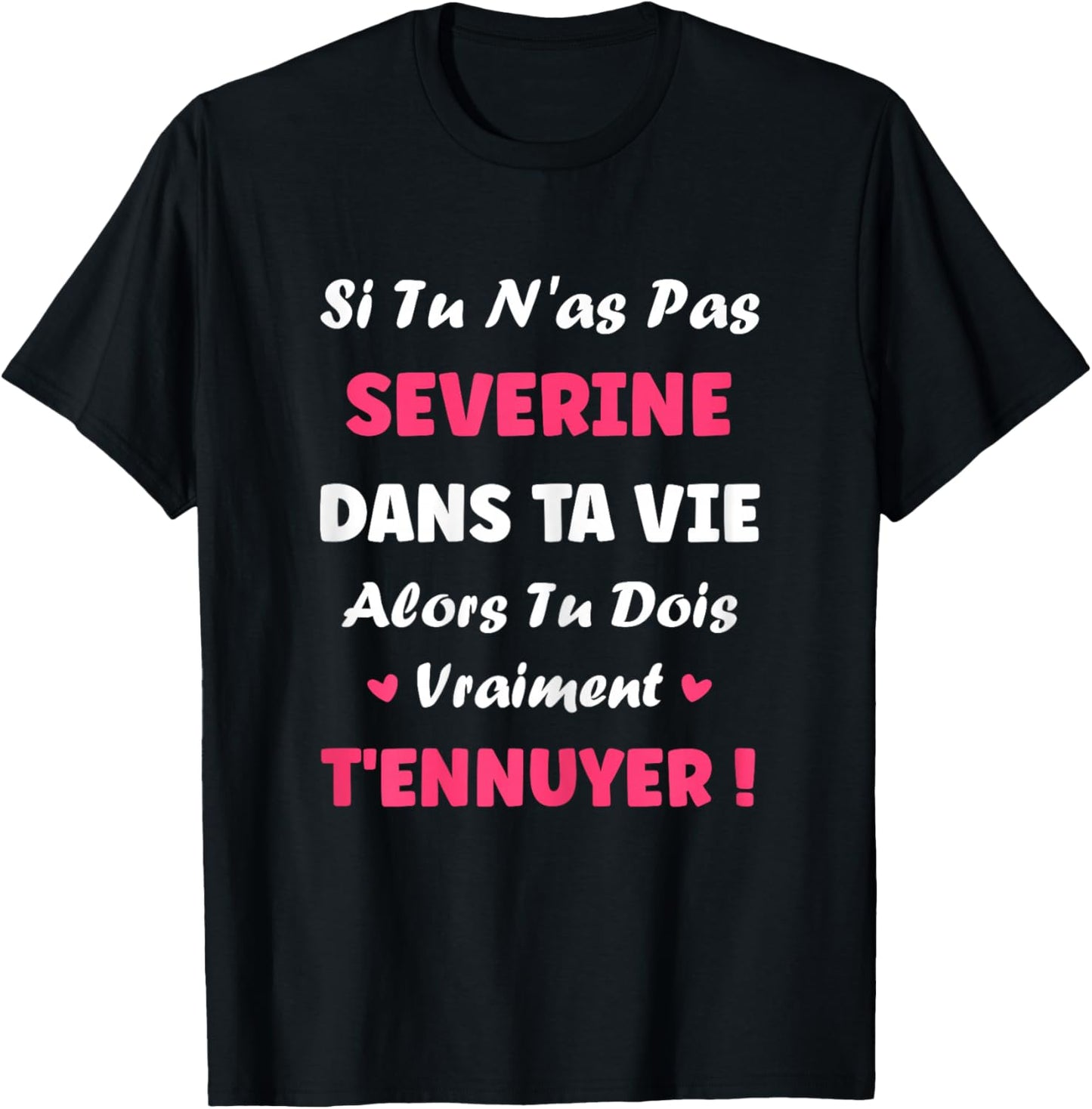 Name severine dans ta Vie personalized Humour first name severine T-Shirt - T-Shirt | Black