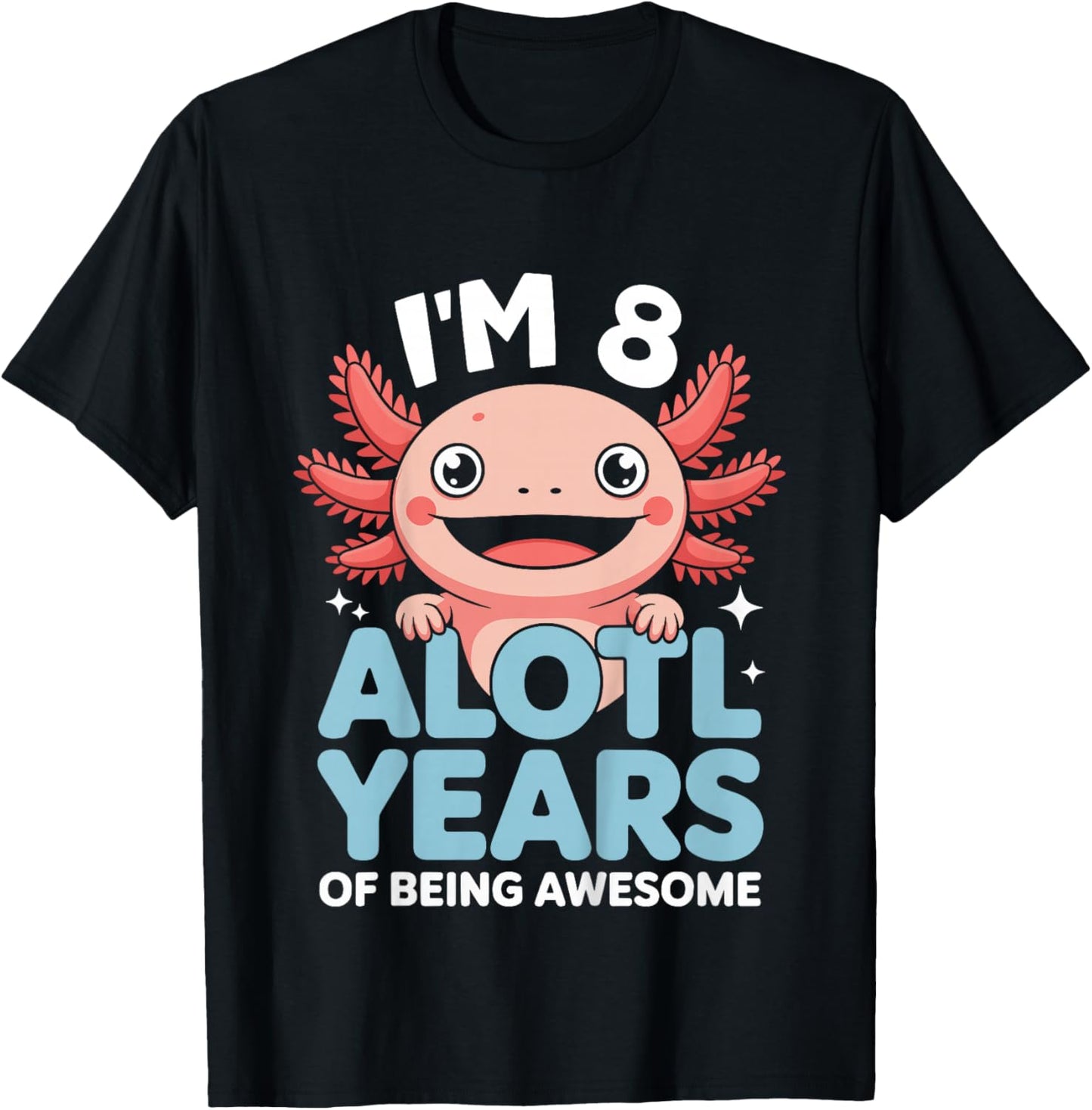 Kids 8th Birthday I’m 8 Alotl Years Awesome Girl Boy T-Shirt - T-Shirt | Black