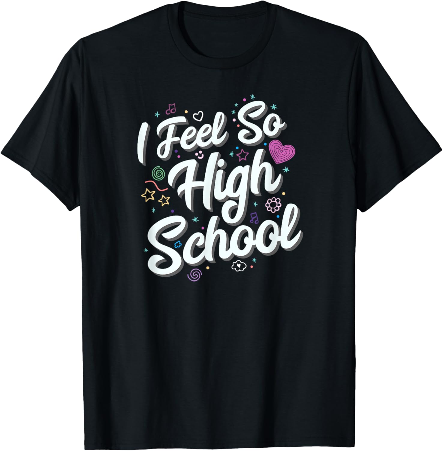 I Feel So High School Cute Doodles T-Shirt - T-Shirt | Black