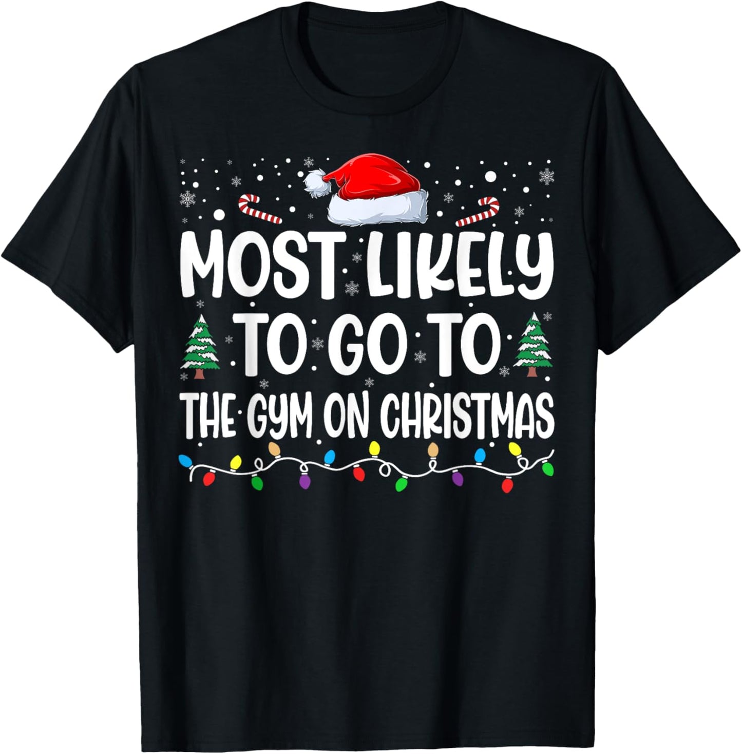 Most Likely To Go To Gym On Christmas Funny Gym Fitness Xmas T-Shirt - T-Shirt | Black