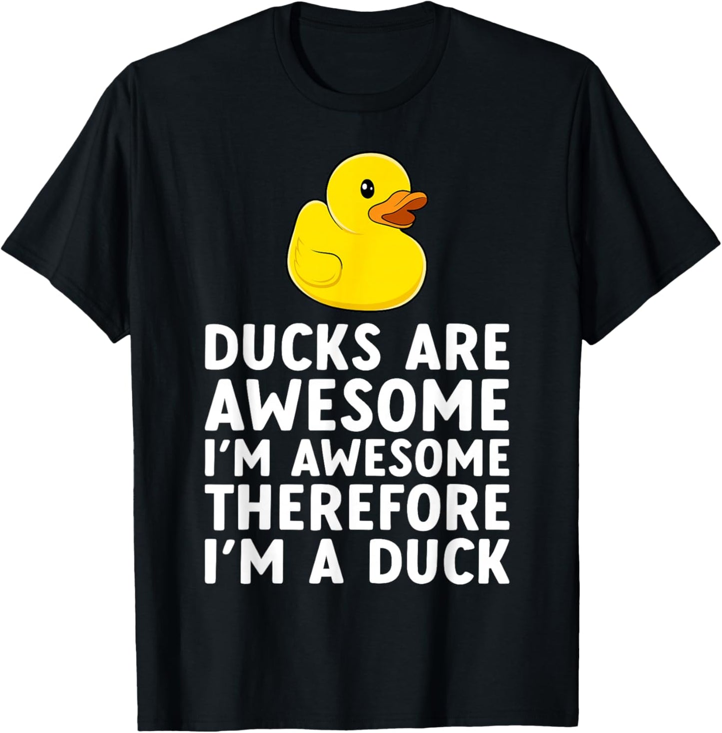 Ducks are Awesome I'm Awesome Therefore I'm A Duck Funny T-Shirt - T-Shirt | Black