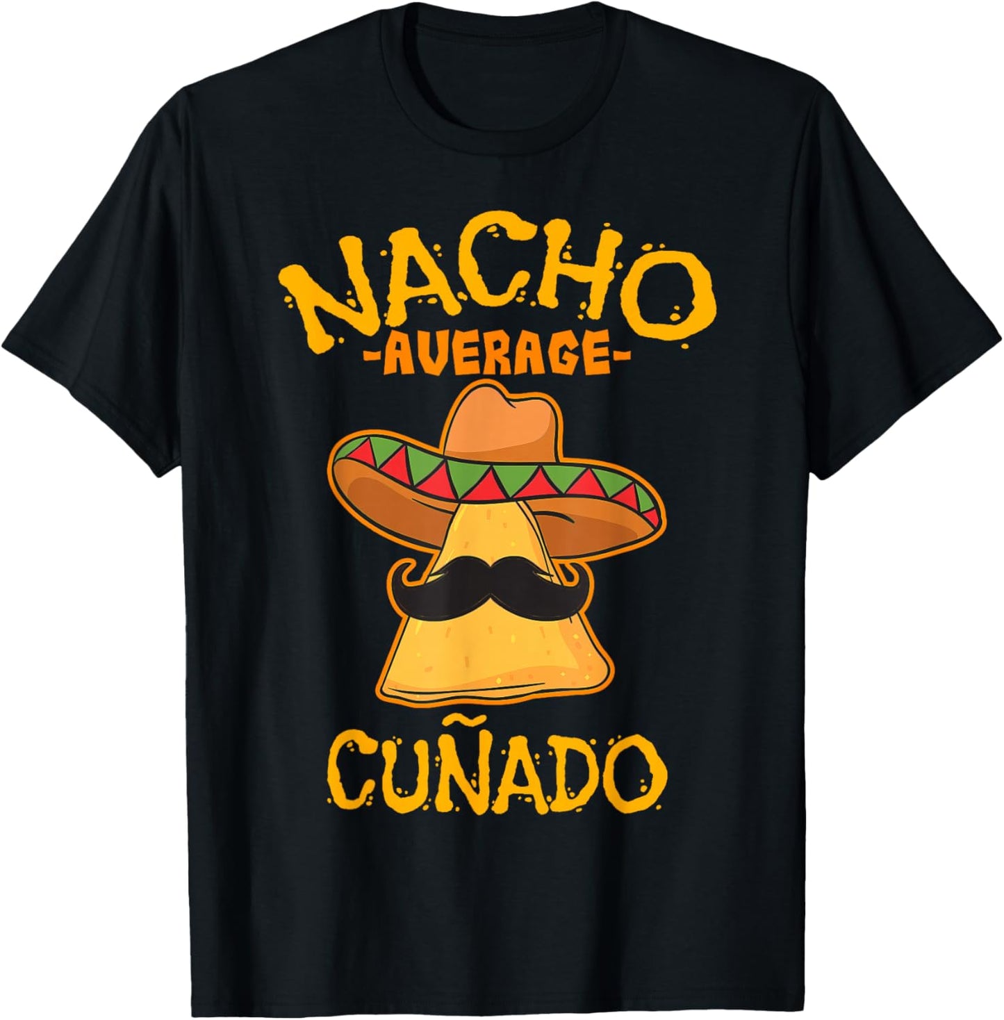 Nacho Average Cuñado Relationship Nickname T-Shirt - T-Shirt | Black
