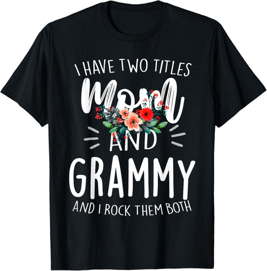 I Have Two Titles Mom And Grammy Floral Grandma Design Women T-Shirt - T-Shirt | Black