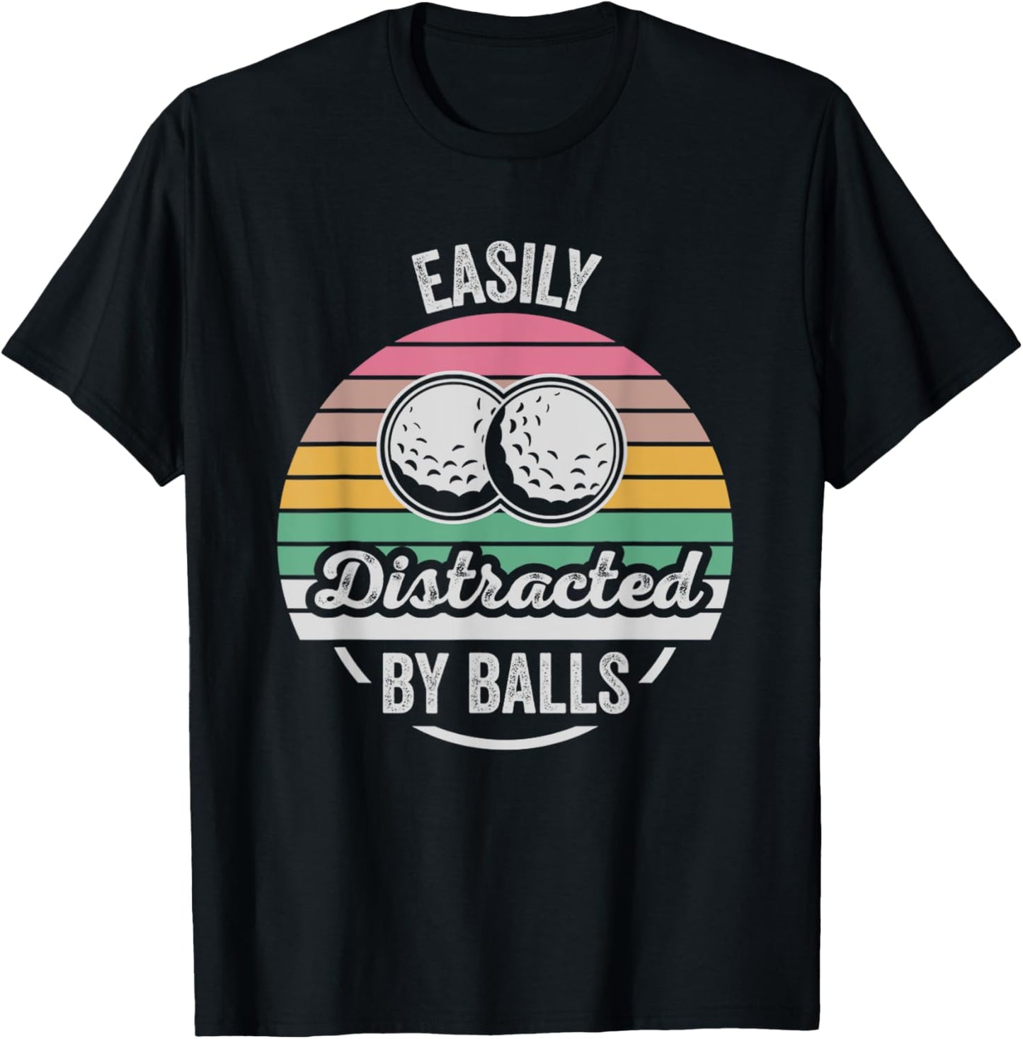 Easily Distracted By Balls Golf Humor T-Shirt - T-Shirt | Black