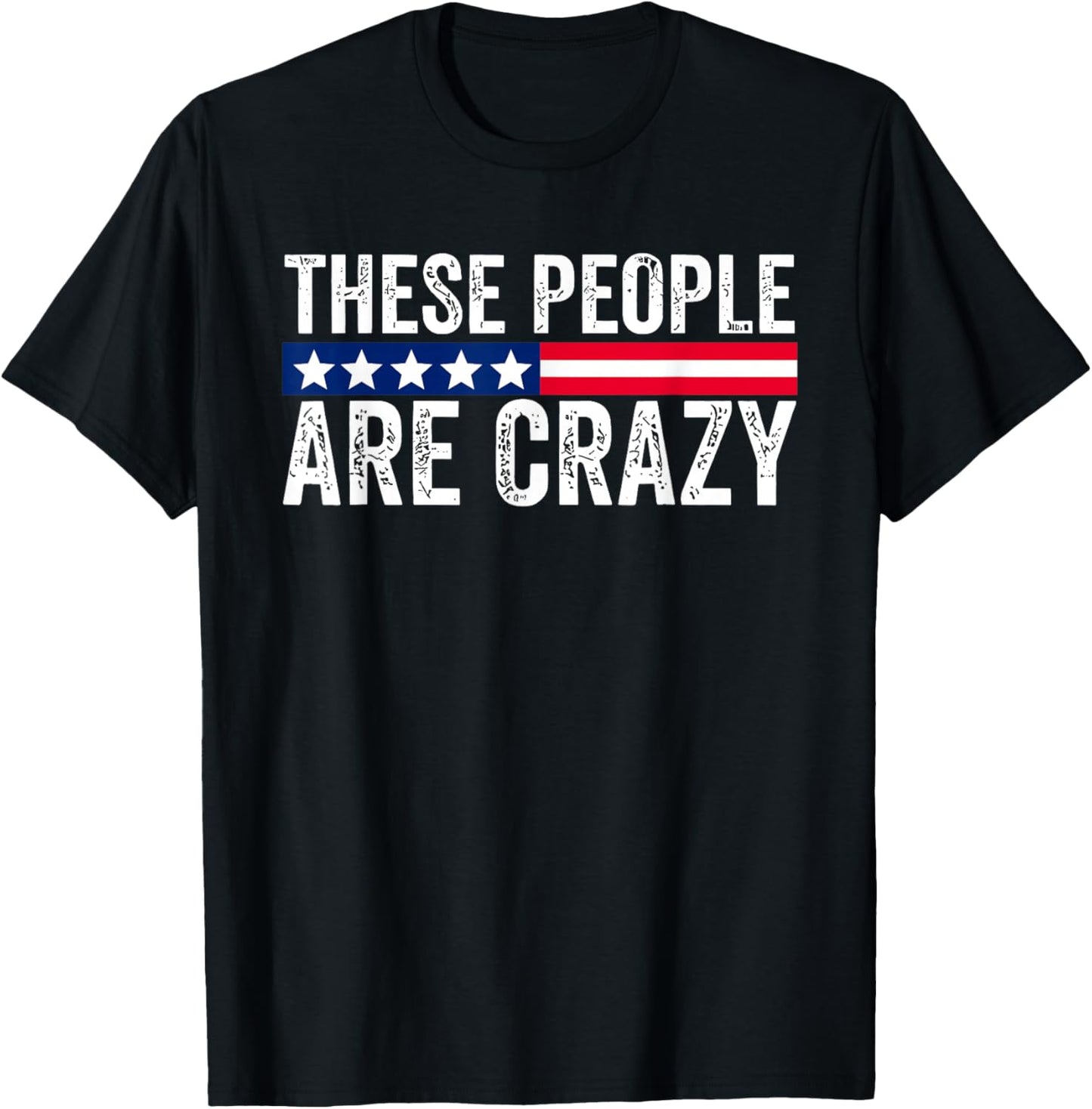 These People are Crazy T-Shirt - T-Shirt | Black