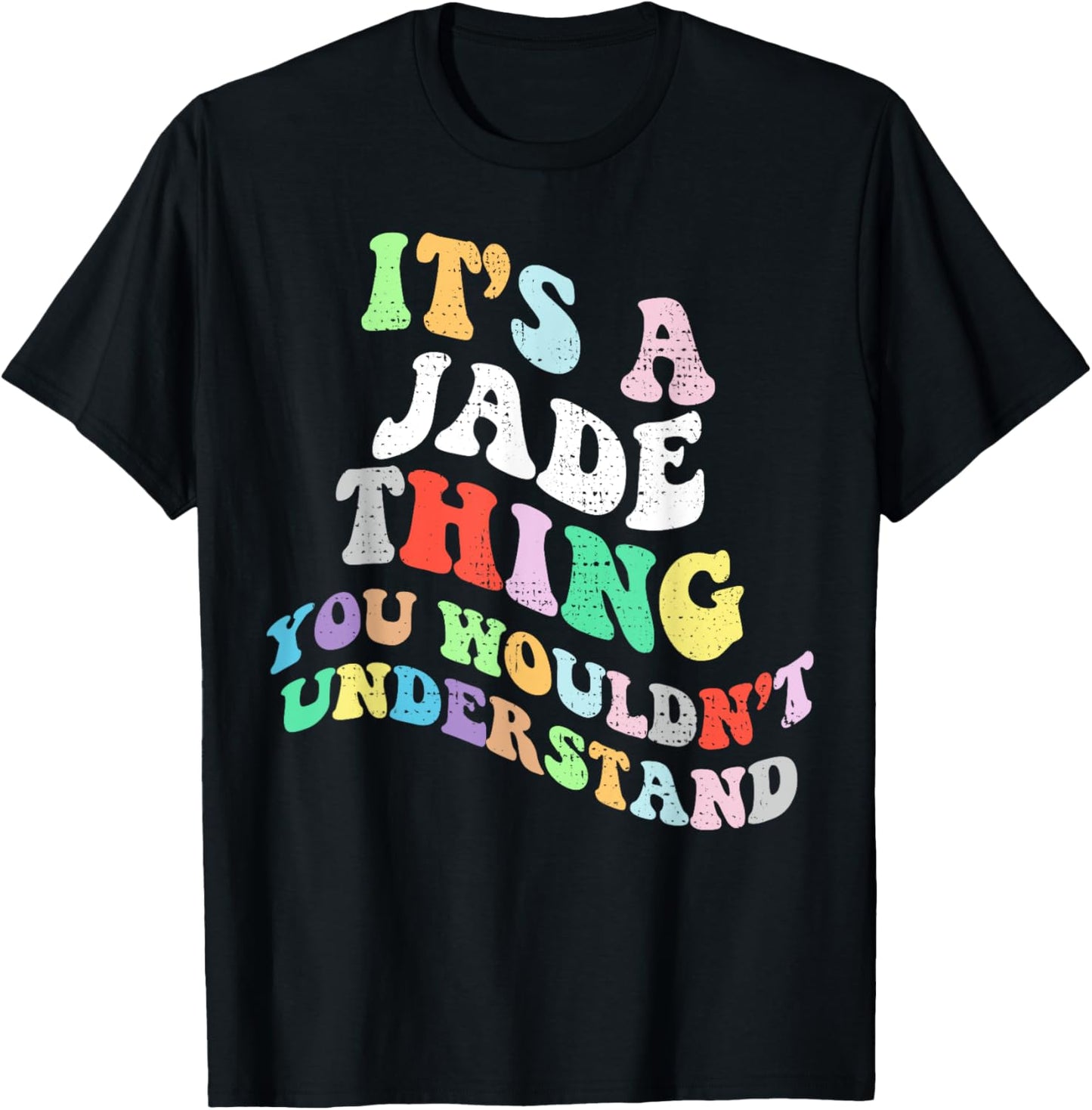 Retro Groovy Its a Jade Thing You Wouldnt Understand T-Shirt - T-Shirt | Black