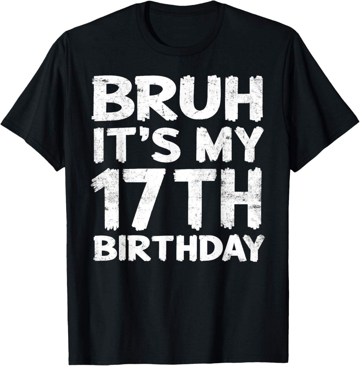Bruh It's My 17th Birthday 17 Year Old Birthday Gift T-Shirt - T-Shirt | Black