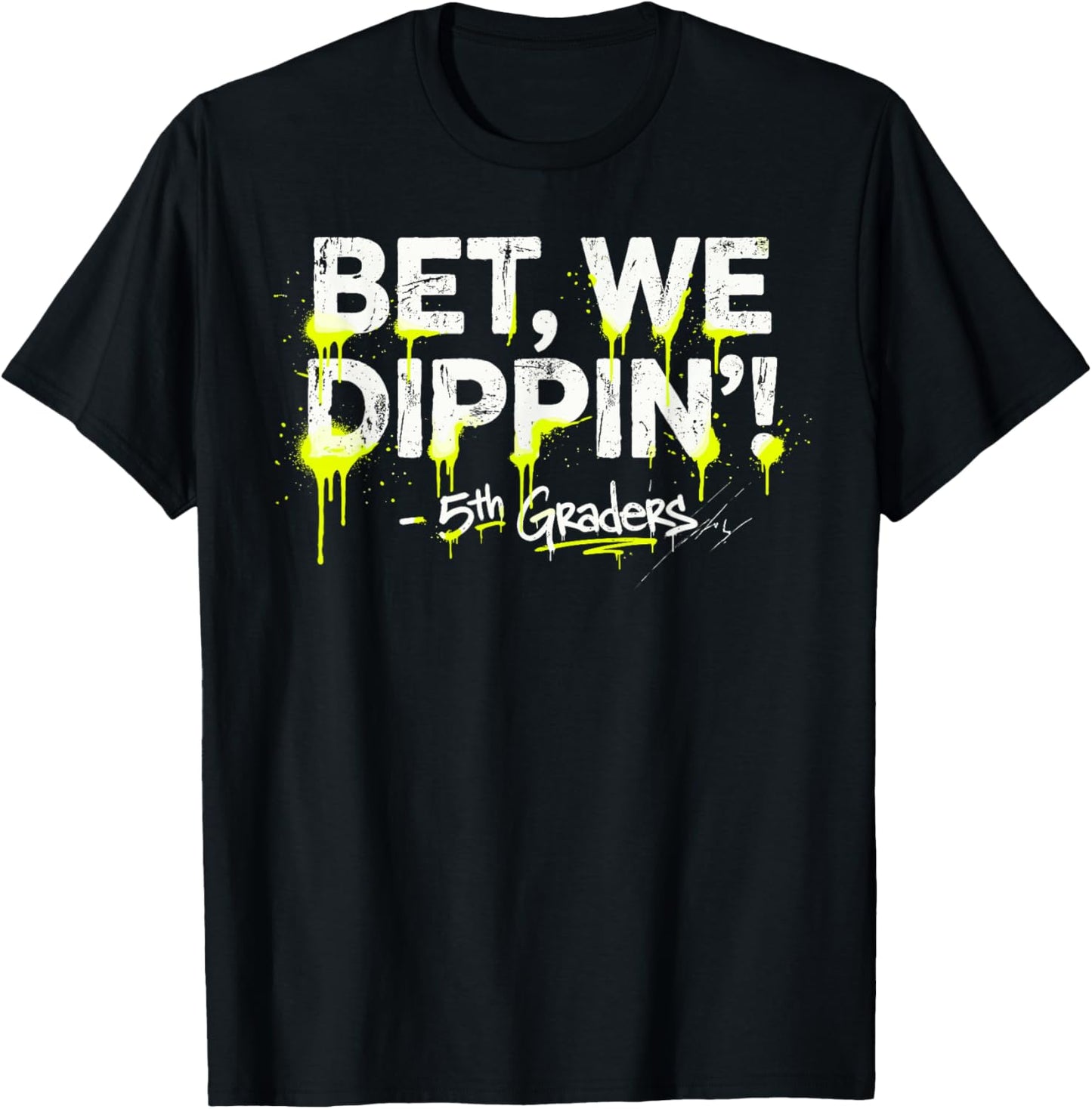 5th Grade Graduate Shirt Boys, Bet We Dipping 5th Graders T-Shirt - T-Shirt | Black