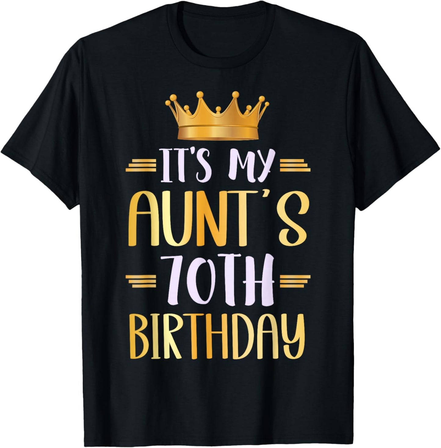 It's My Aunt's 70th Birthday Happy 70 Years Old T-Shirt - T-Shirt | Black