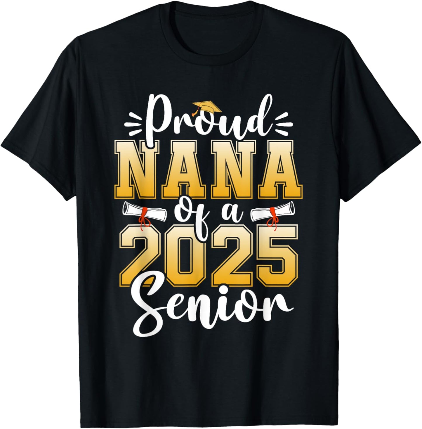 Proud Nana Of A Class Of 2025 Senior Graduation T-Shirt - T-Shirt | Black