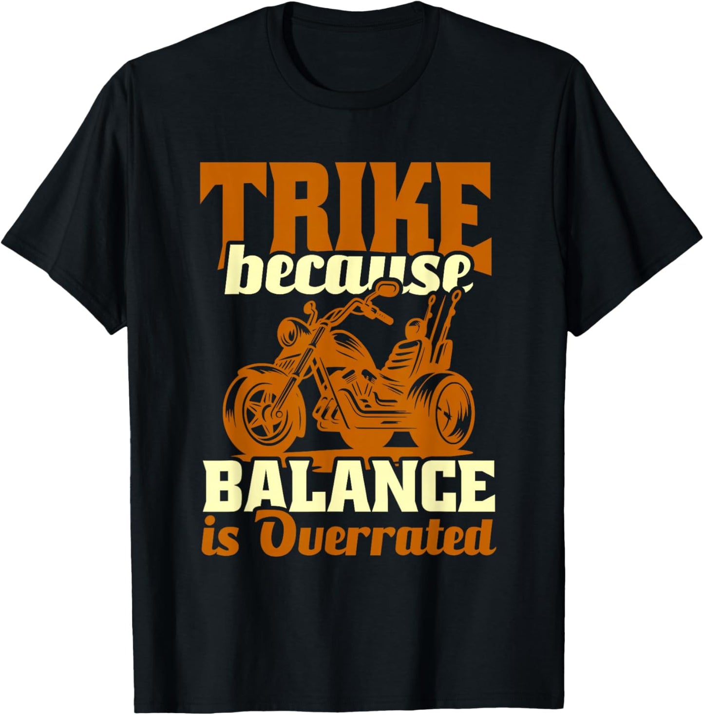Trike Bike Trike Because Balance Is Overrated T-Shirt - T-Shirt | Black
