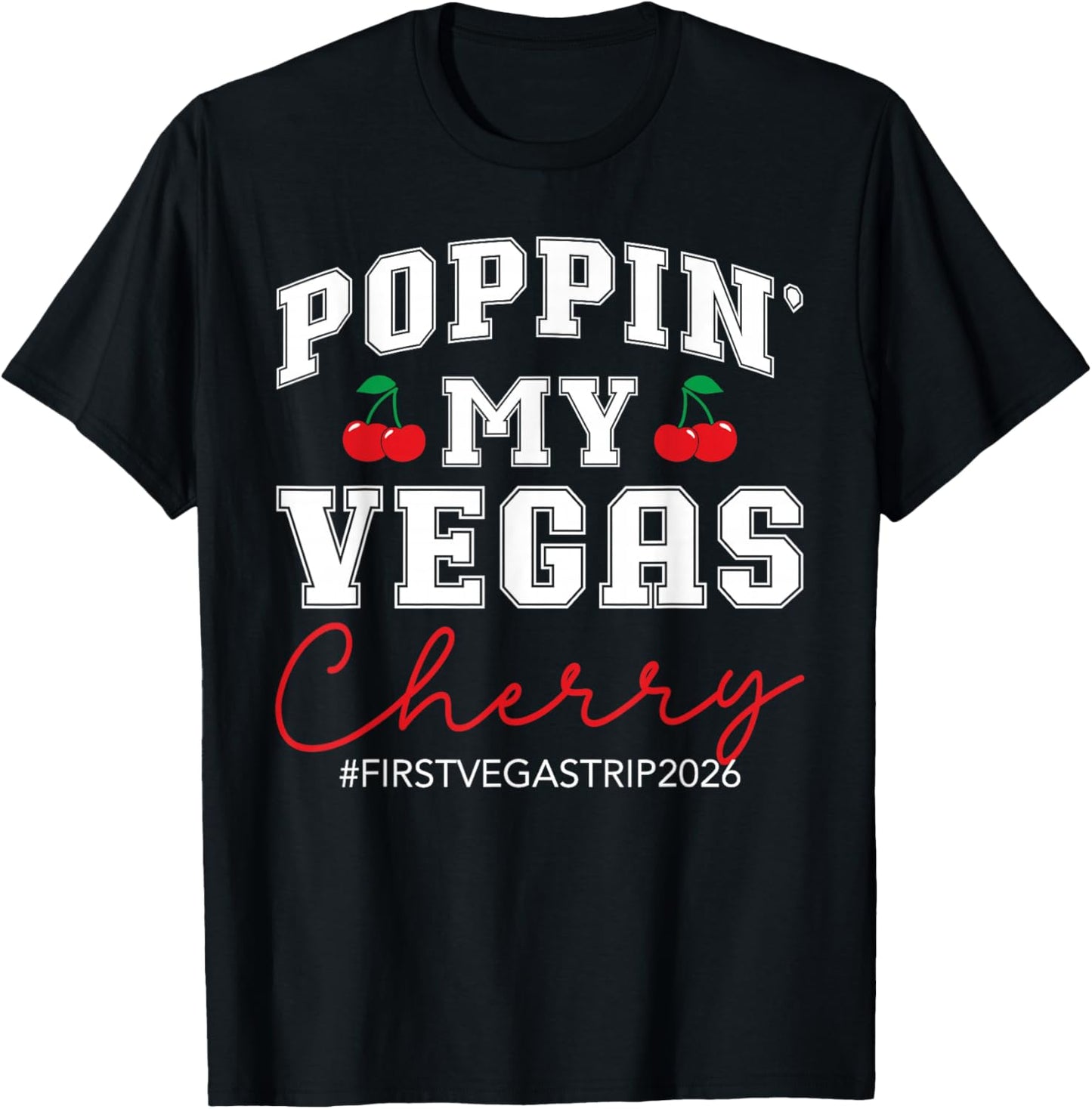 Poppin' My Vegas Cherry First Vegas Trip 2026 Vacation Party T-Shirt - T-Shirt | Black