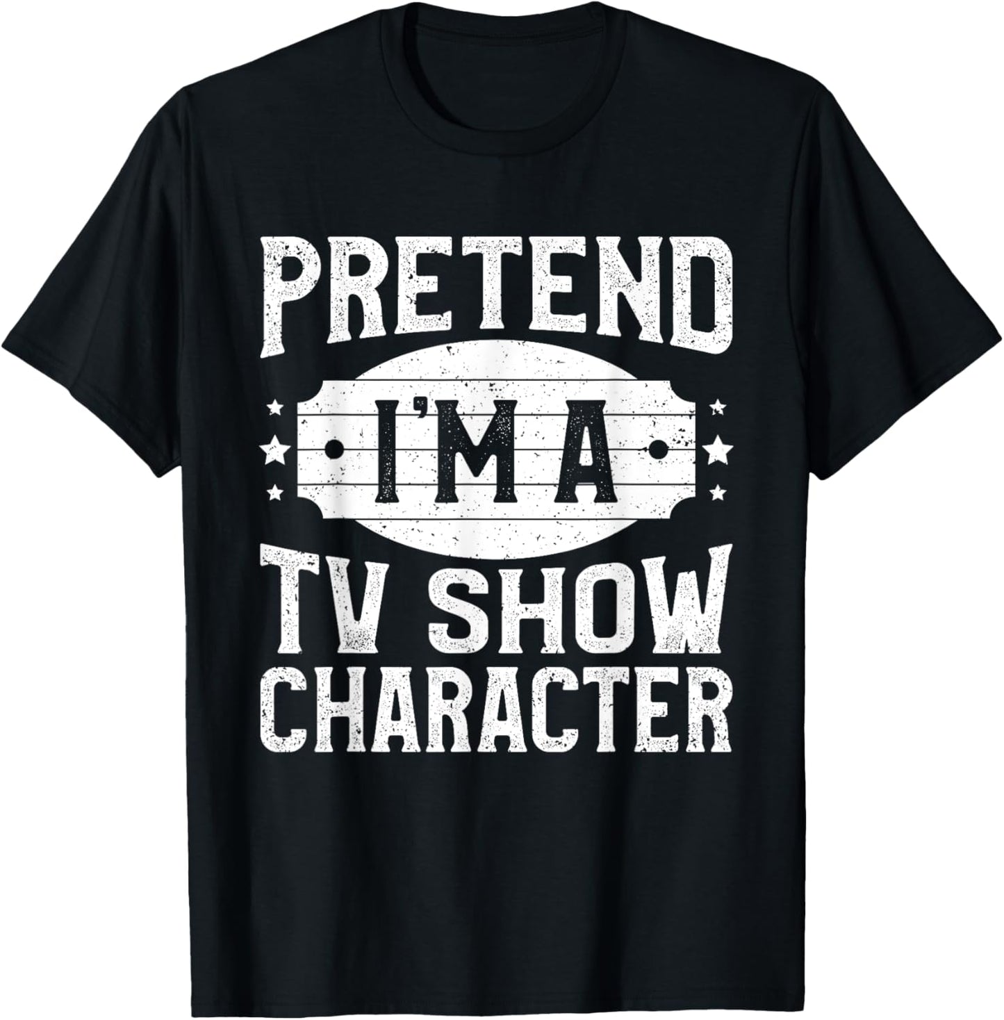 Pretend I'm A TV Show Character Costume Lazy Halloween Party T-Shirt - T-Shirt | Black