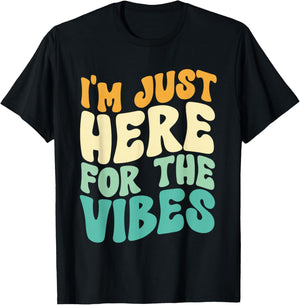 I'm Just Here For The Vibes Men Women T-Shirt - T-Shirt | Black