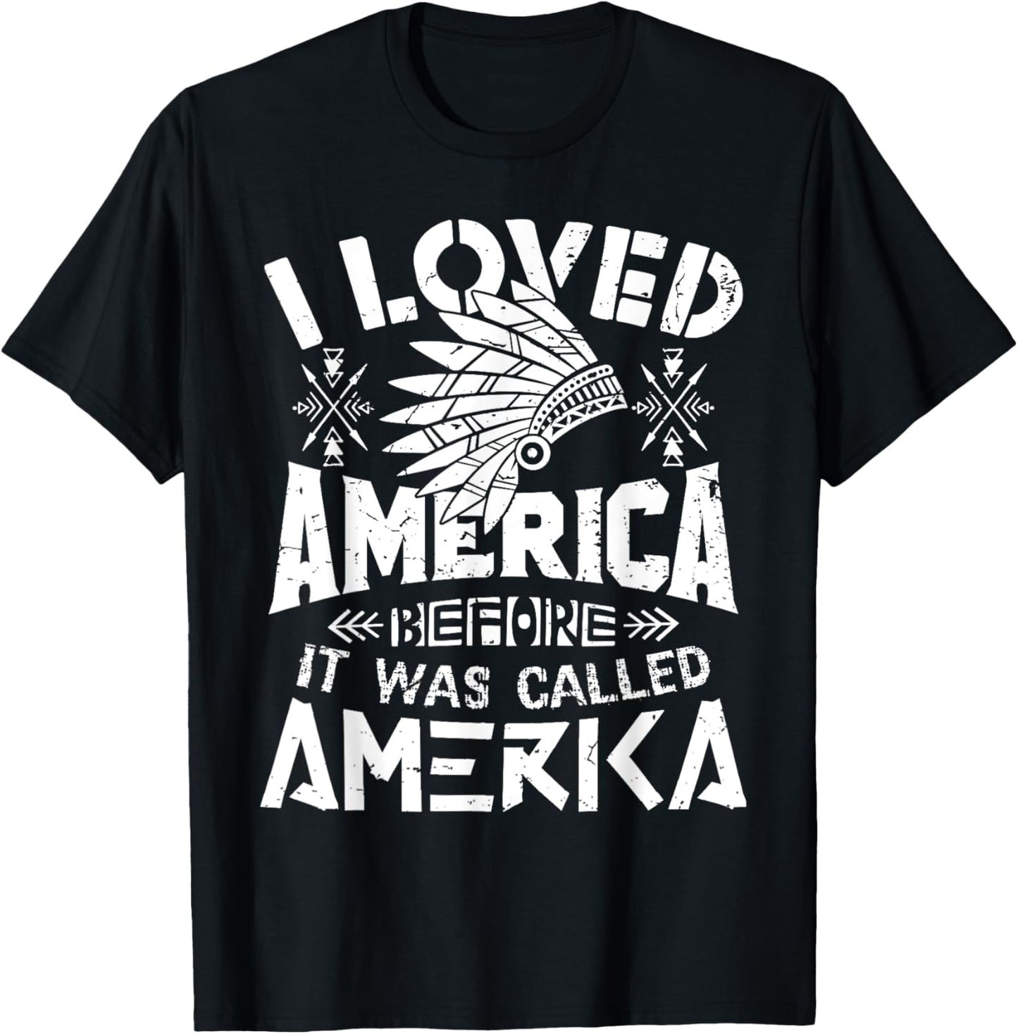 I Loved America Before It Was Called America Native American T-Shirt - T-Shirt | Black