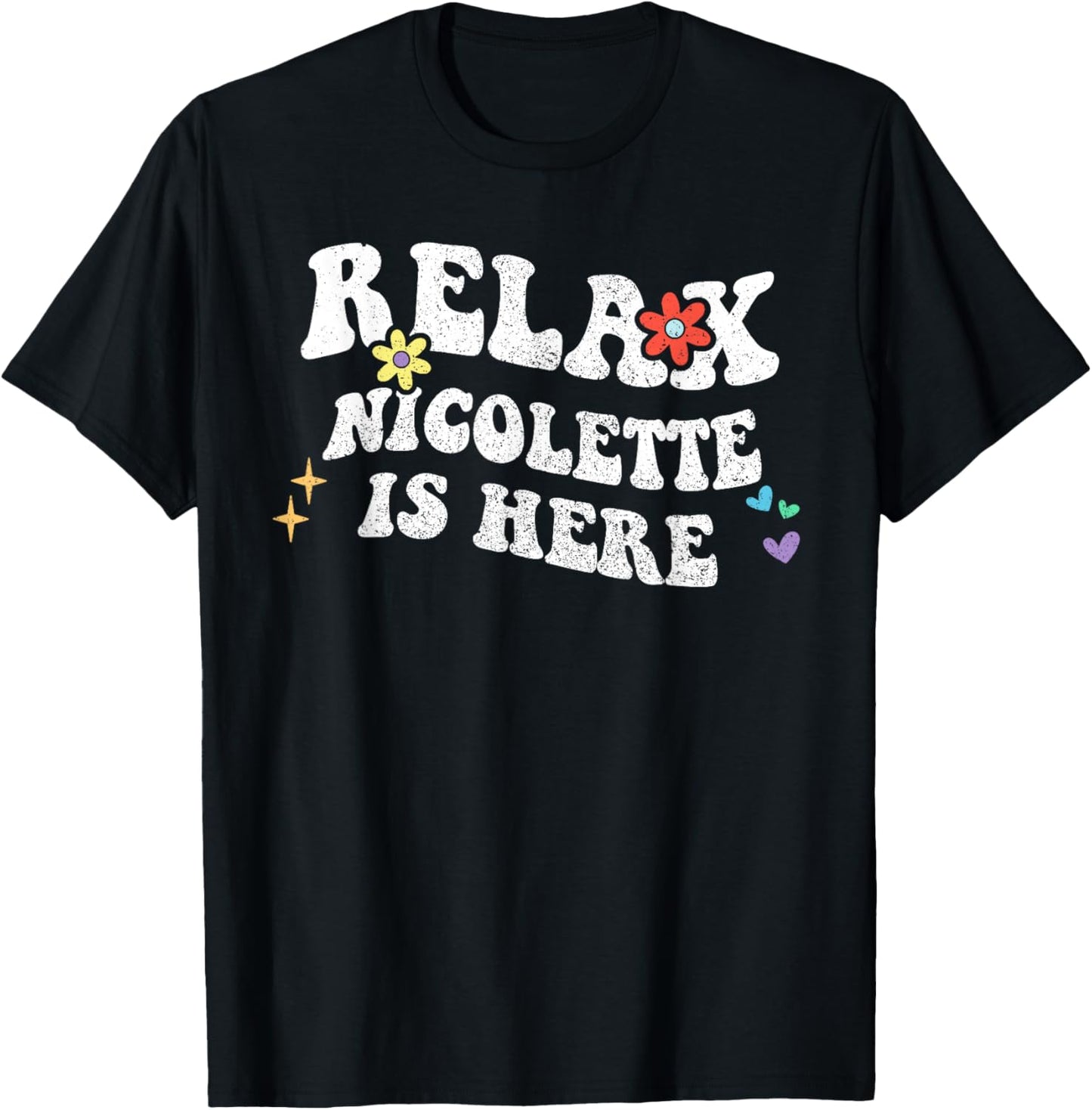 Retro Groovy Relax NICOLETTE Is Here Funny Mother's Day Name T-Shirt - T-Shirt | Black