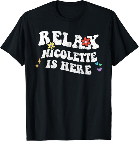 Retro Groovy Relax NICOLETTE Is Here Funny Mother's Day Name T-Shirt - T-Shirt | Black