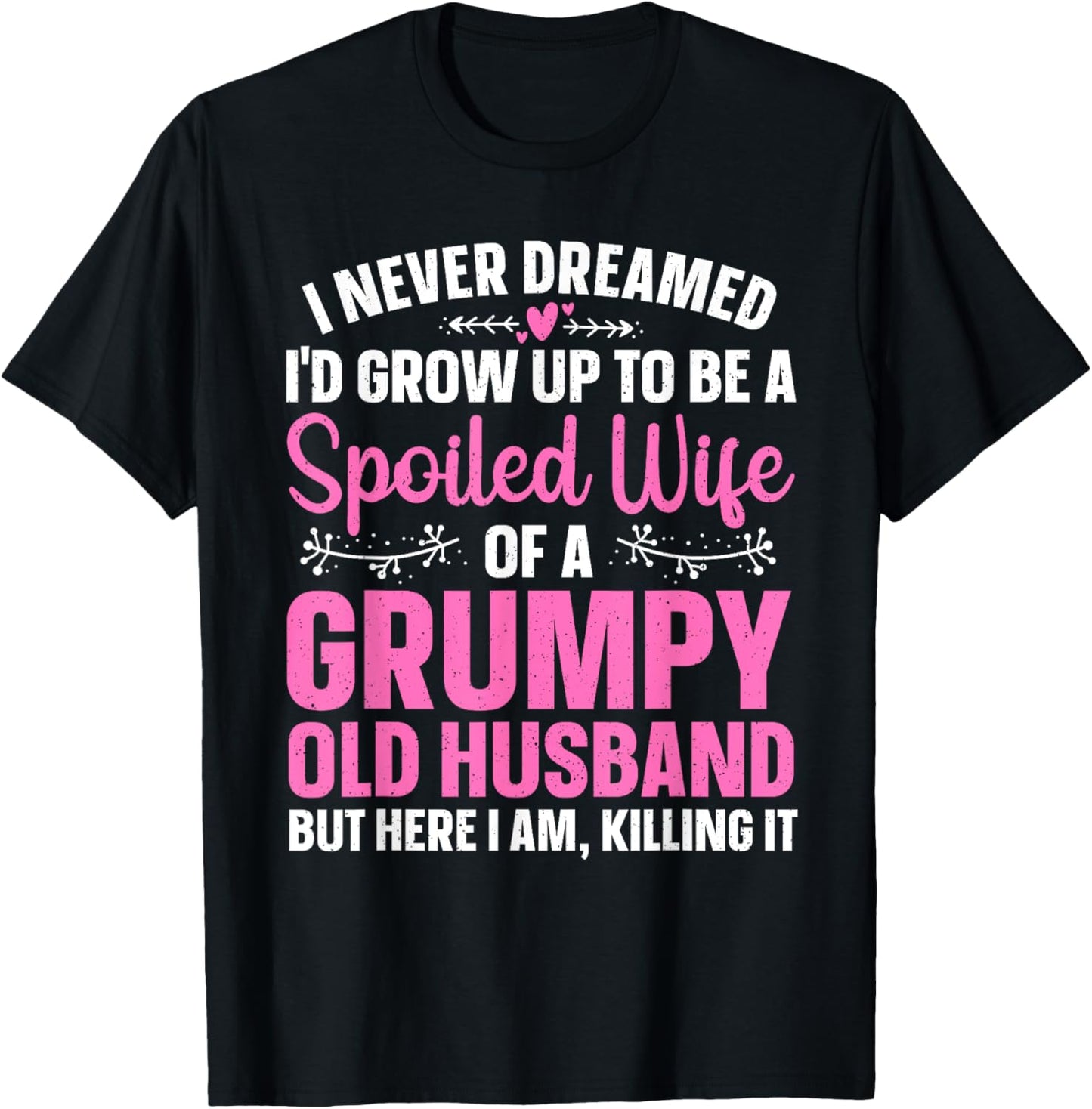 Funny Spoiled Wife Art Girls Grumpy Old Husband T-Shirt - T-Shirt | Black