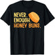 Never. Enough. Honey Buns. T-Shirt - T-Shirt | Black