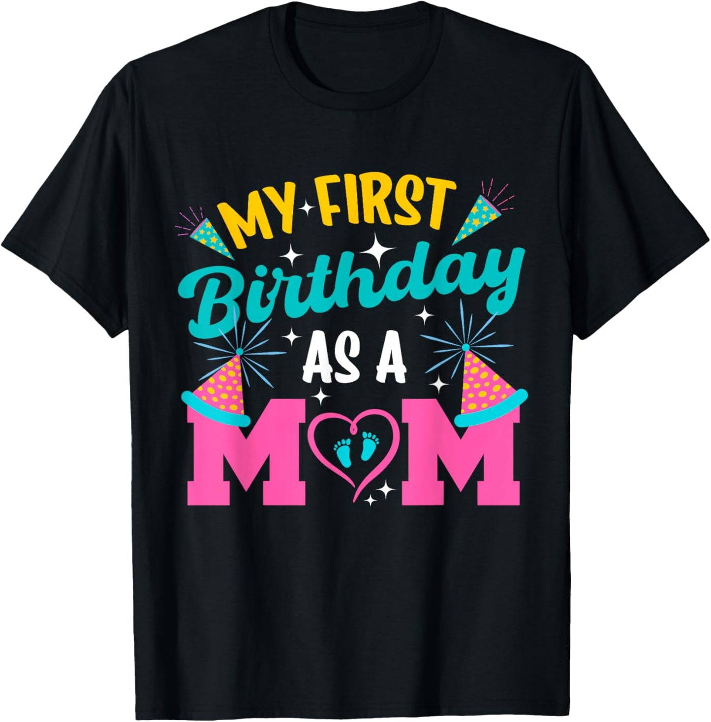 My First Birthday As A Mom Happy Mothers Day Mommy Mama Wife T-Shirt - T-Shirt | Black
