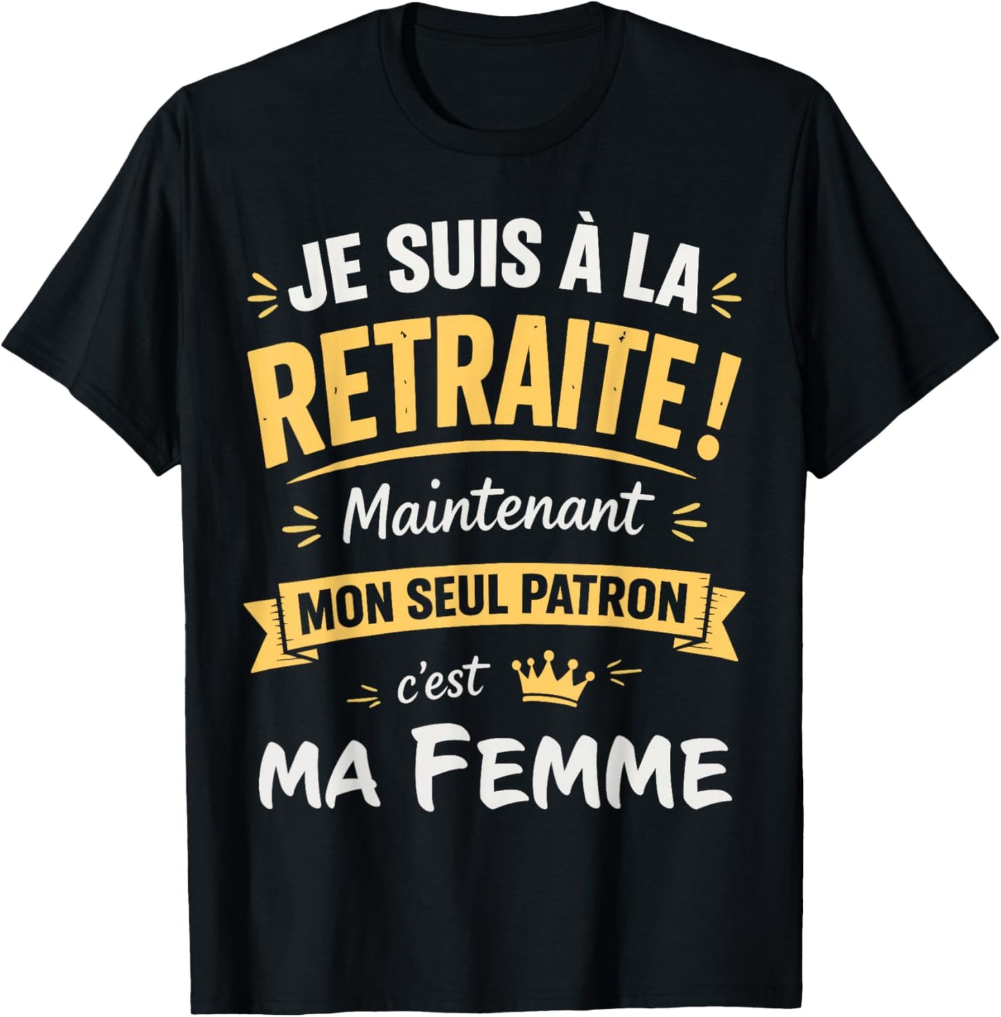 Humour Retraite Mon Patron C'est Ma Femme Retraité 2026 T-Shirt - T-Shirt | Black