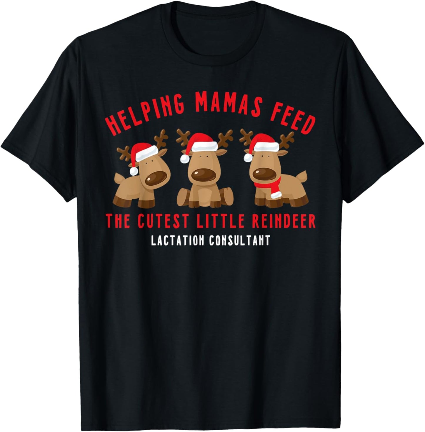 Helping Mamas Feed Cutest Reindeer Lactation Consultant Xmas T-Shirt - T-Shirt | Black