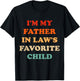 I'm My Father in Laws Favorite Child Funny Parent Men Women T-Shirt - T-Shirt | Black