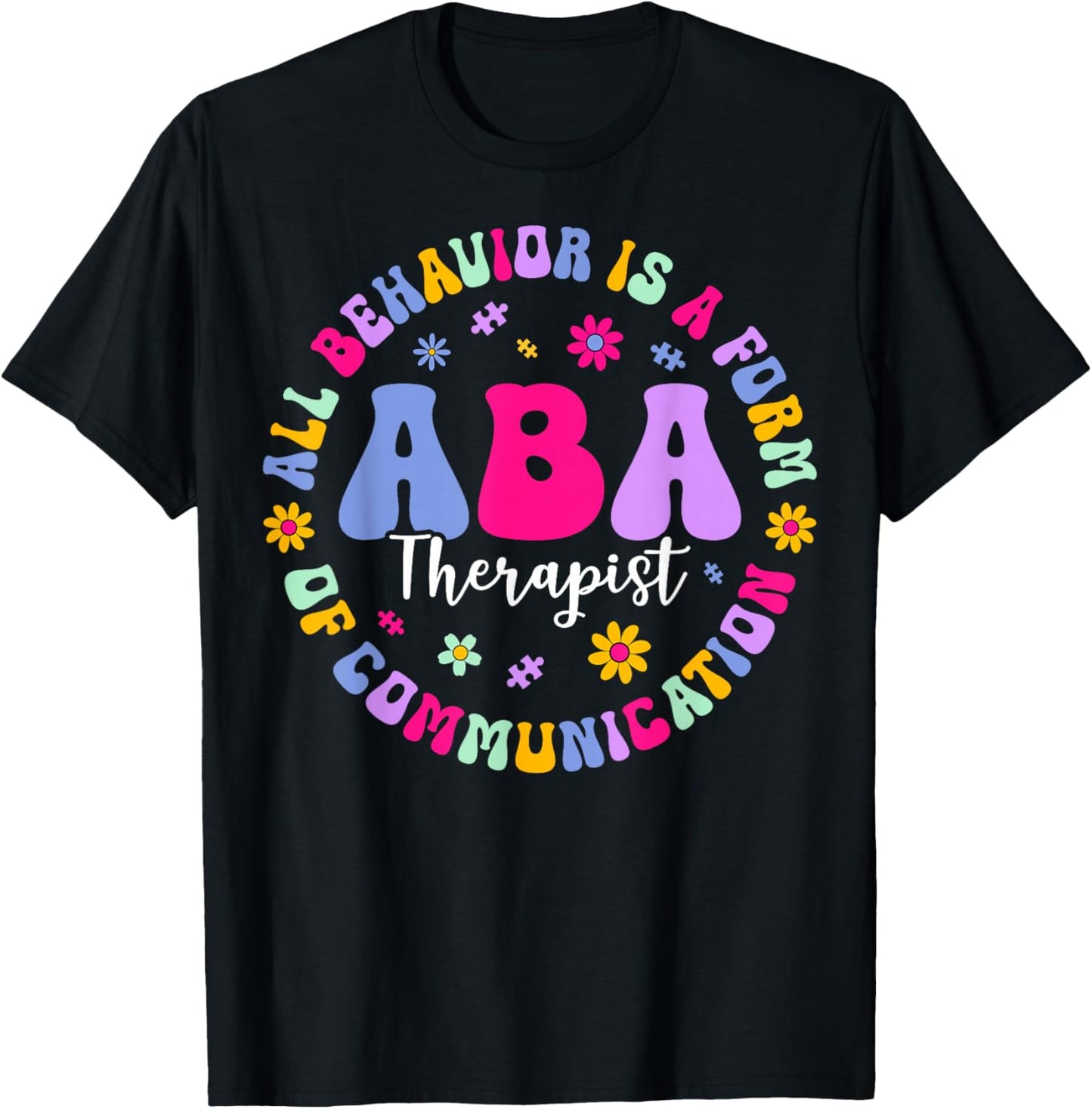 ABA Therapist All Behavior is A Form of Communication T-Shirt - T-Shirt | Black