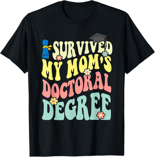 I Survived My Mom's Doctoral Degree Doctorate Groovy T-Shirt - T-Shirt | Black