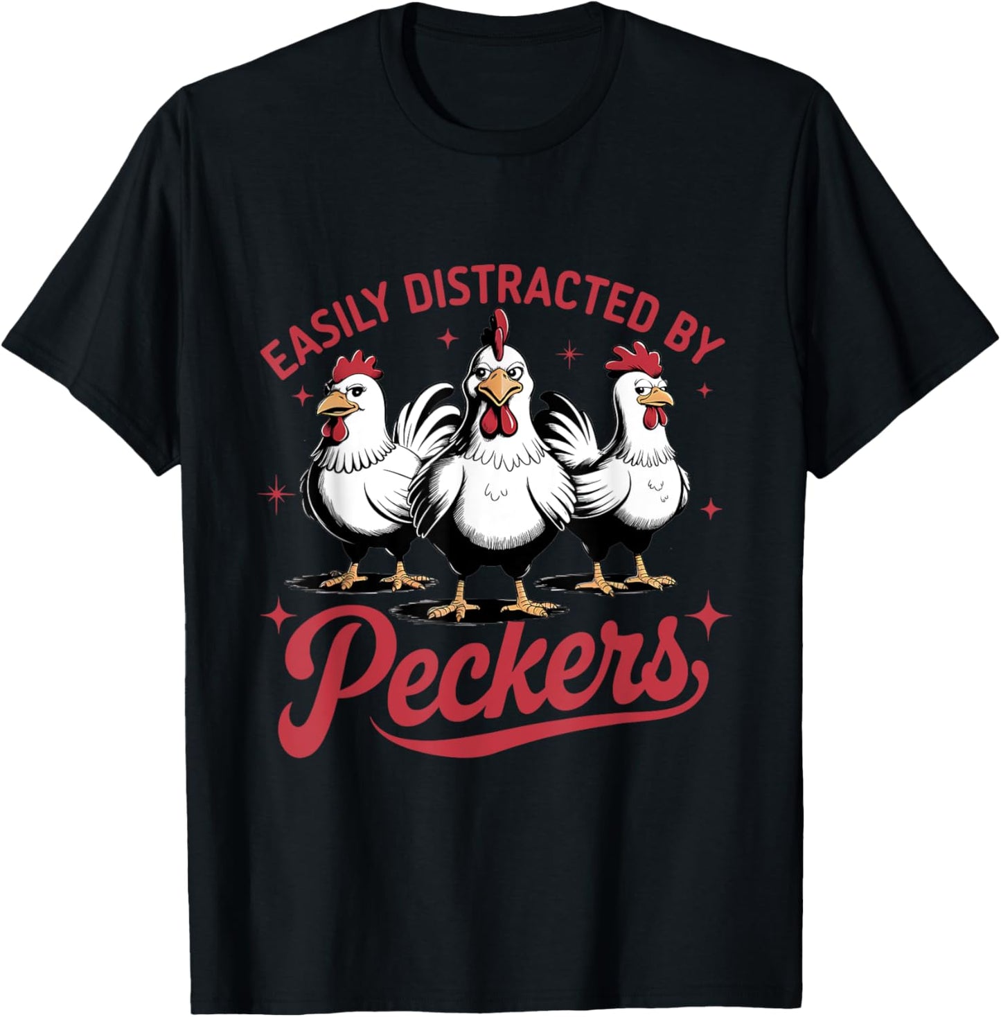 Easily Distracted By Peckers Funny Chicken T-Shirt - T-Shirt | Black