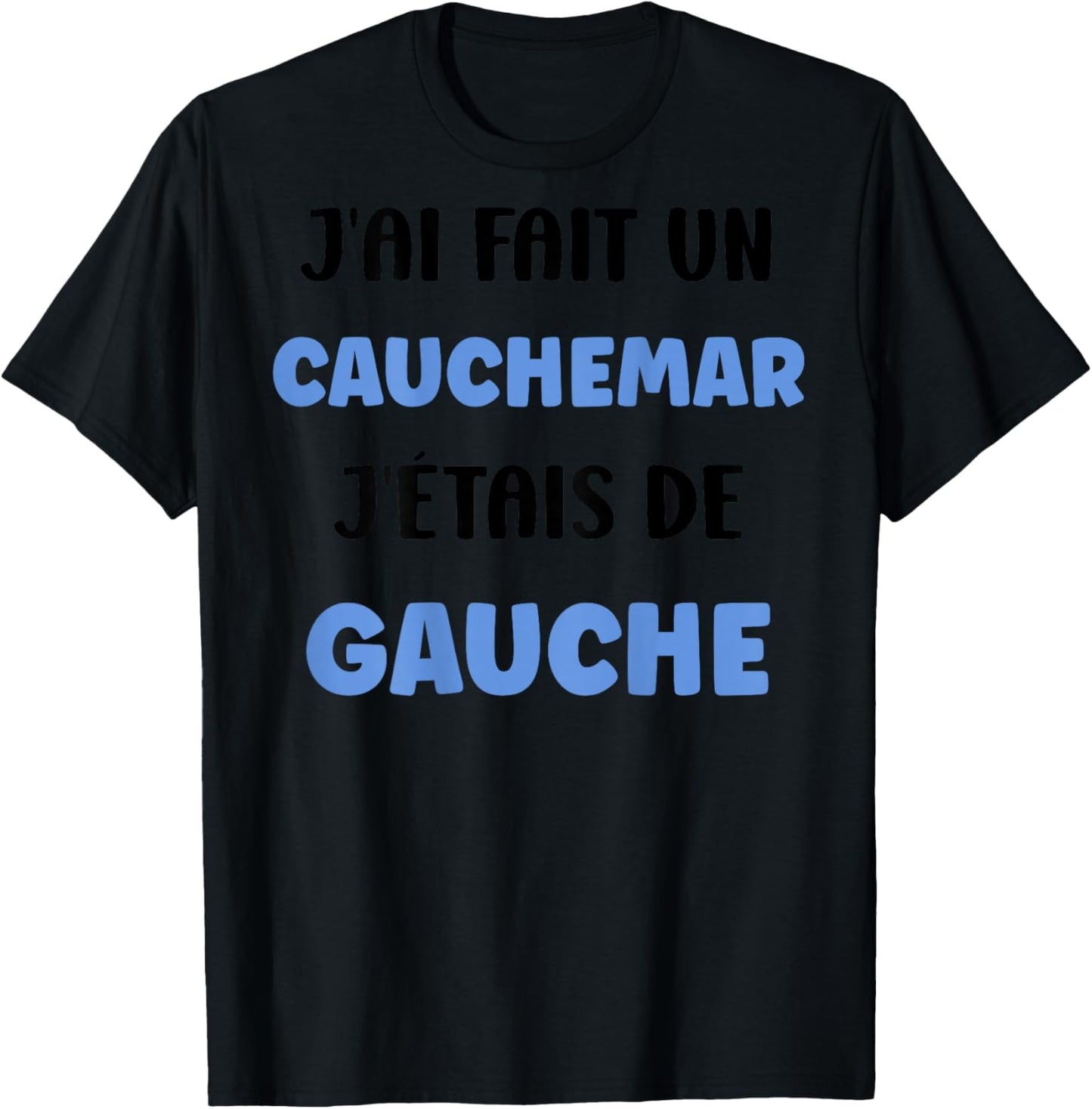 Humour France [Back] J'AI fait un Caumar J'était De Gauche T-Shirt - T-Shirt | Black