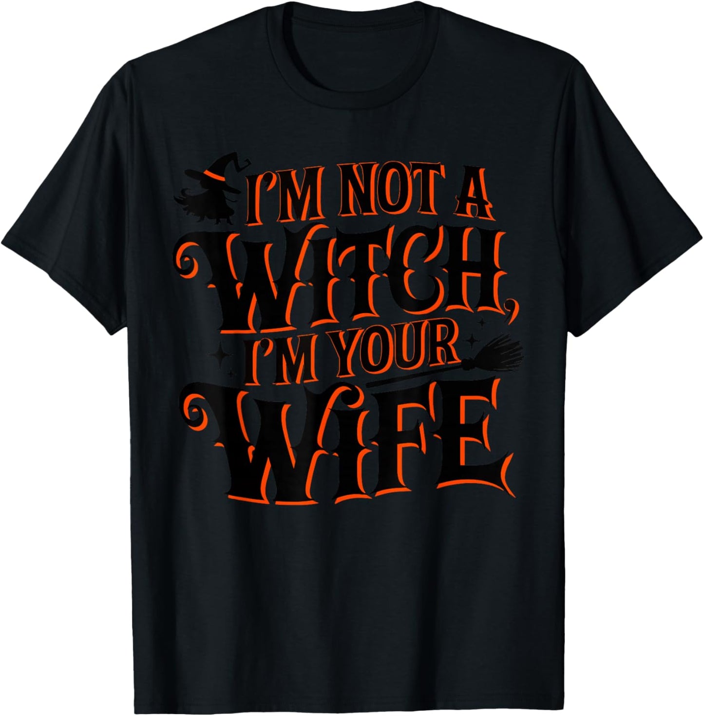 I'm Not A Witch I'm Your Wife Matching Couples Halloween T-Shirt - T-Shirt | Black