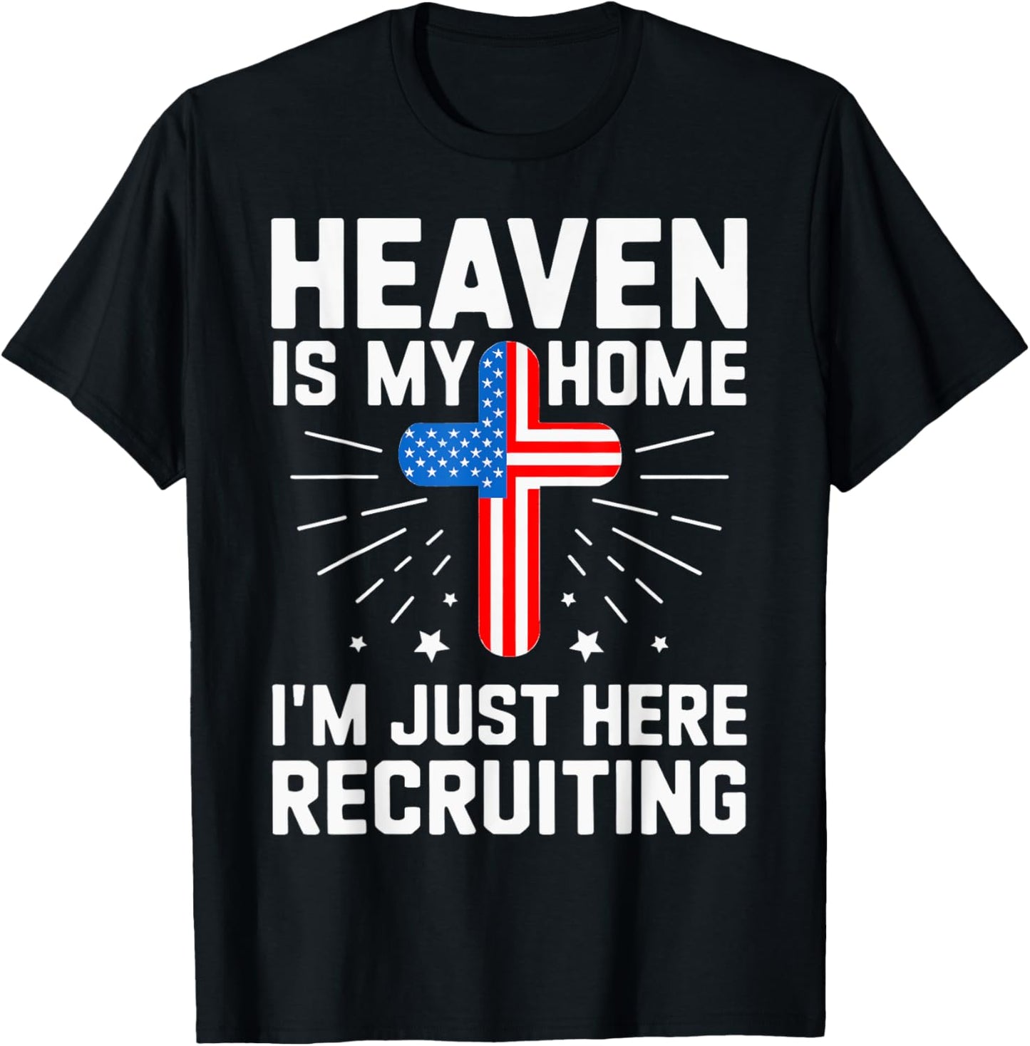 USA Flag Heaven Is My Home I'm Just Here Recruiting T-Shirt - T-Shirt | Black
