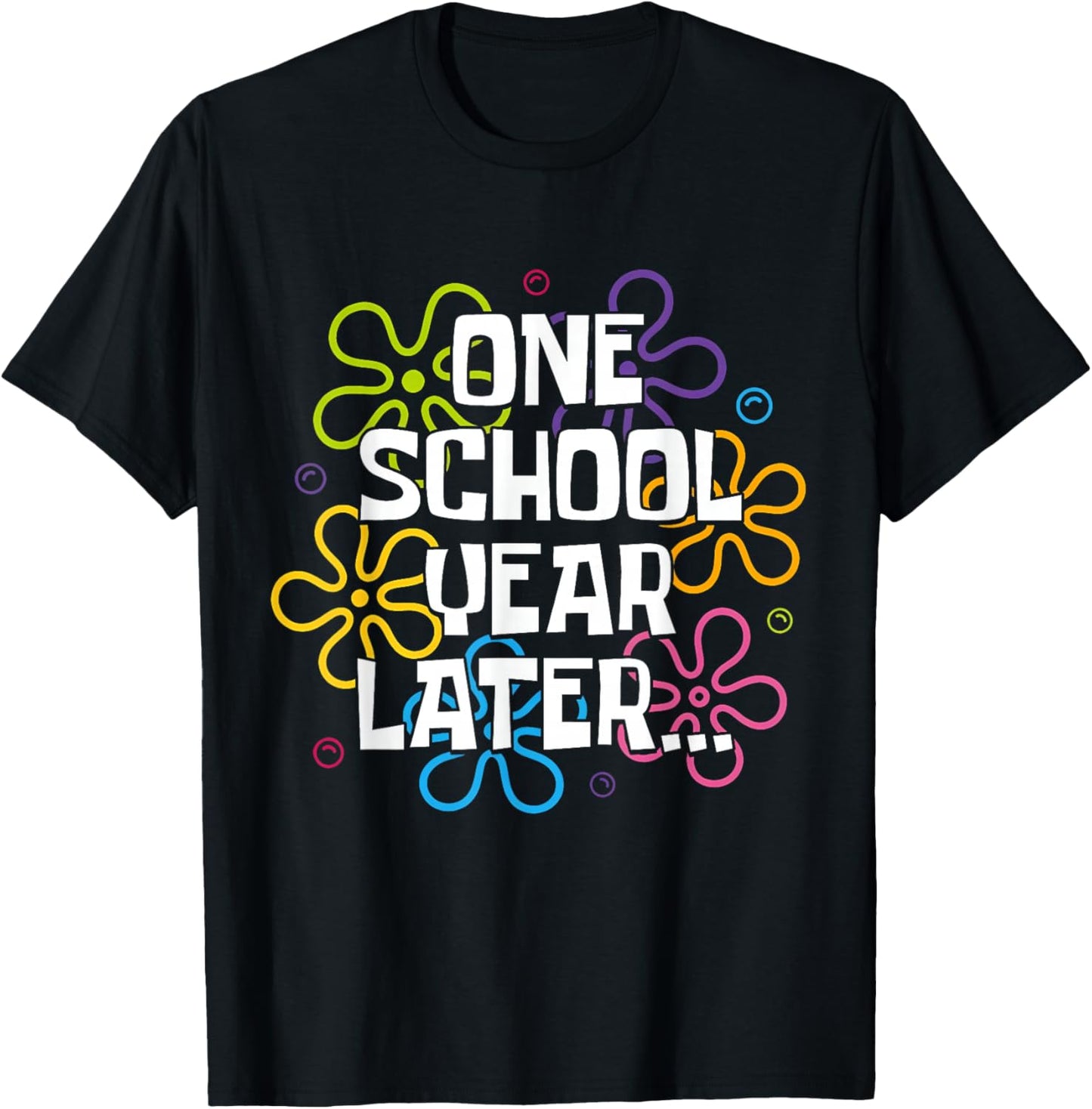One School Year Later Last Day of School for Kids & Teachers T-Shirt - T-Shirt | Black