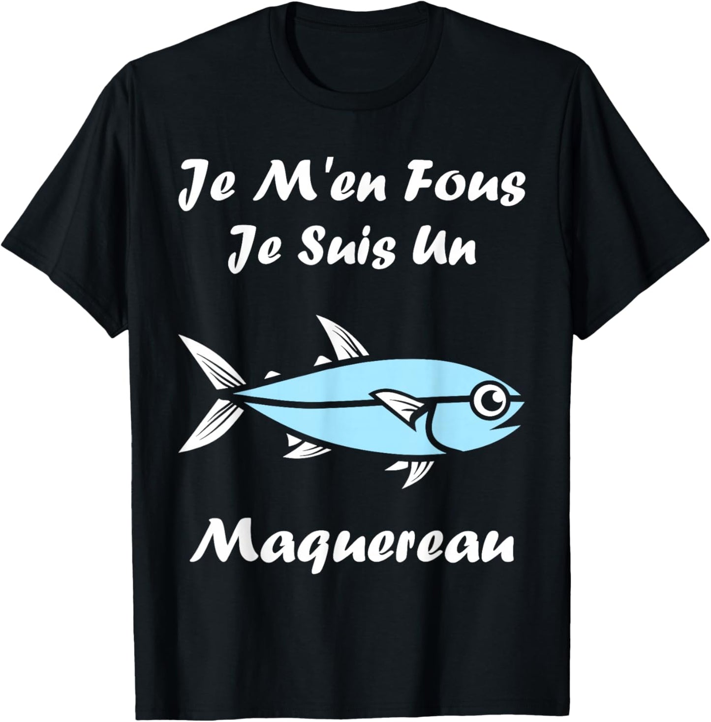 Funny Mackerel Fish Je m'en Fous Je suis Un Mackerel T-Shirt - T-Shirt | Black