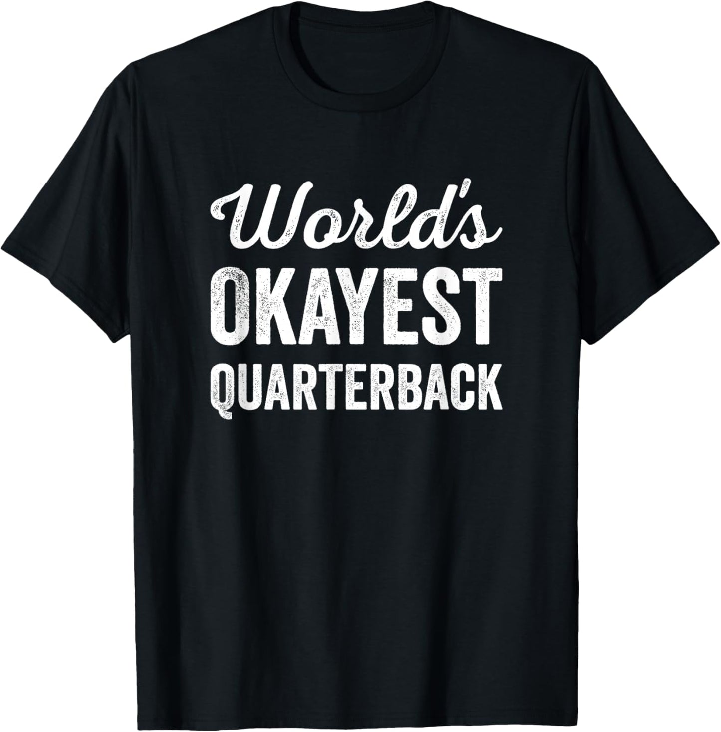 Worlds Okayest Quarterback Funny Sarcastic American Football T-Shirt - T-Shirt | Black
