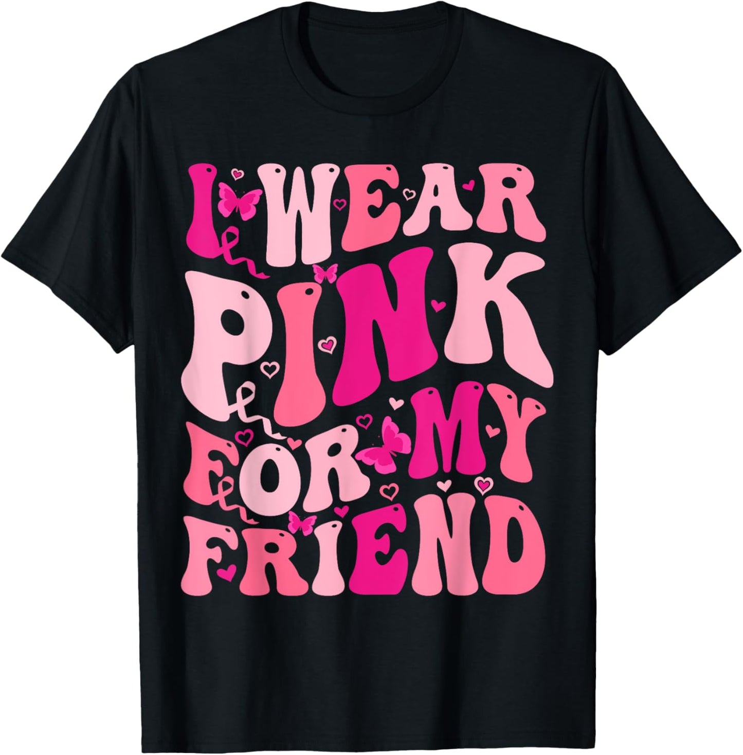 I Wear Pink For My Friend Groovy Breast Cancer Awareness T-Shirt - T-Shirt | Black