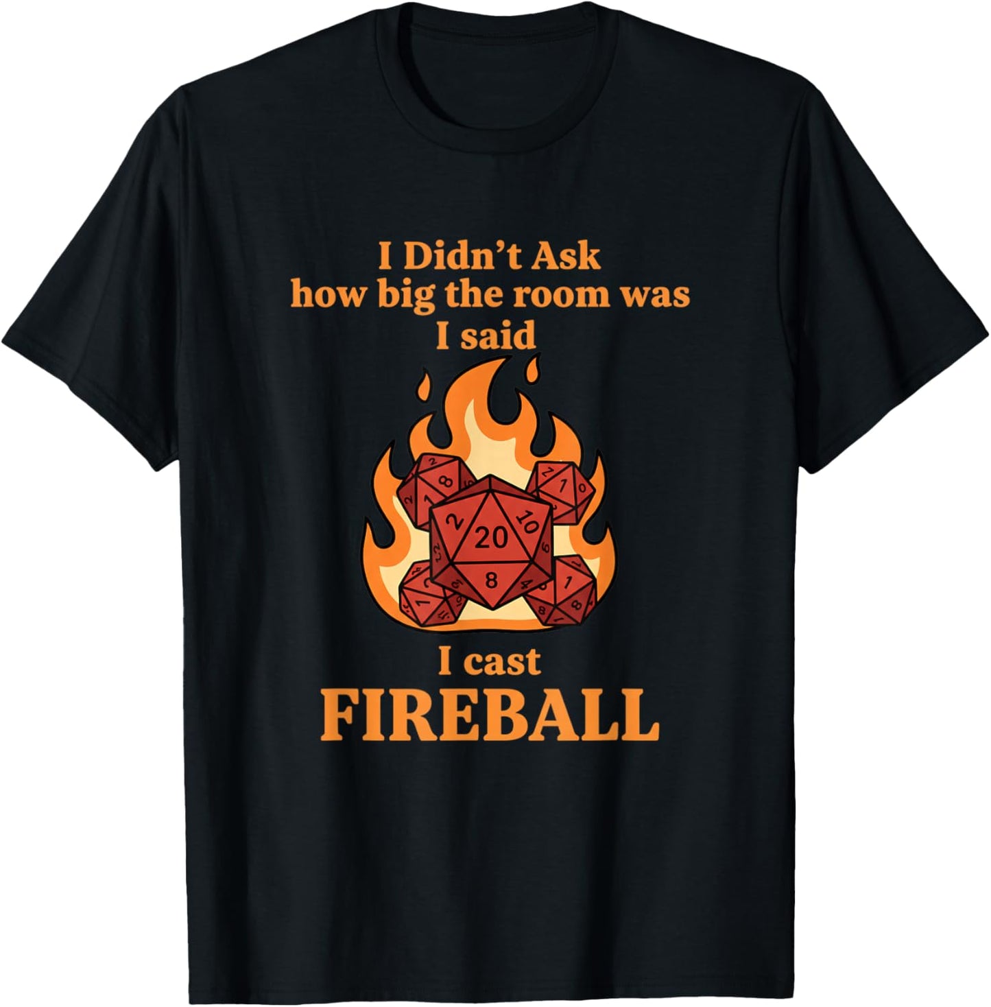 I Didn't Ask How Big The Room was I Said I Cast Fireball T-Shirt - T-Shirt | Black