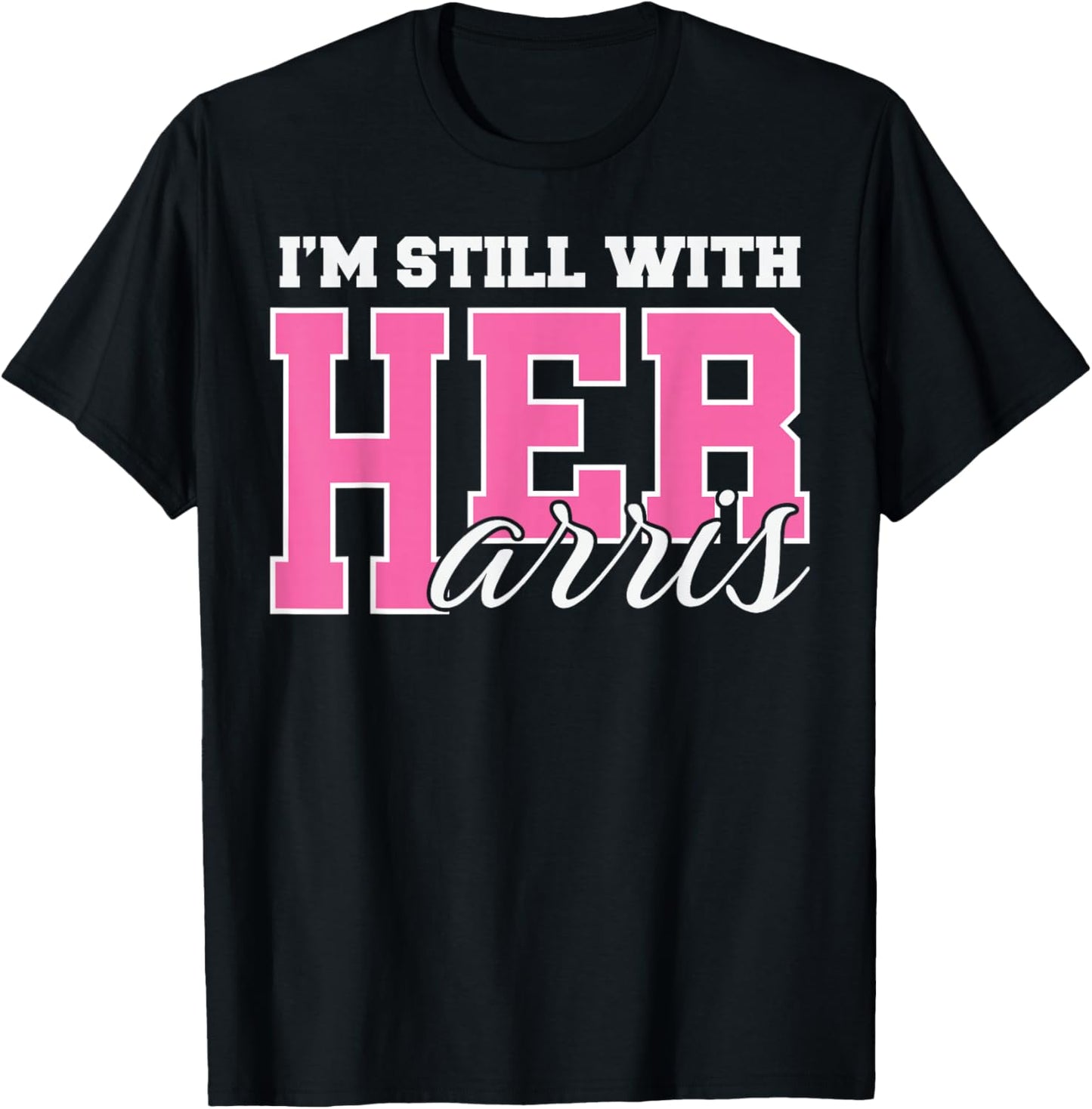 I'm Still With Her Kamala Harris #ImStillWithHer T-Shirt - T-Shirt | Black