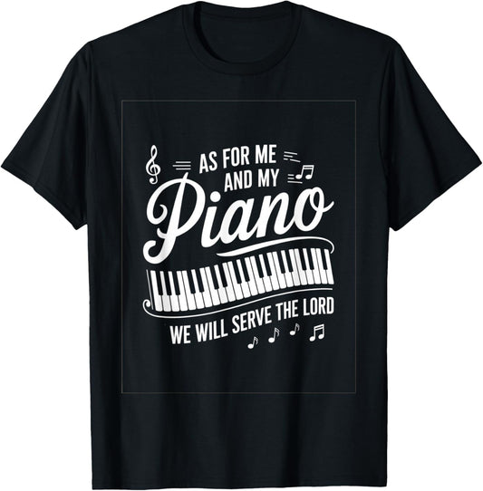 As For Me And My Piano We Will Serve The Lord T-Shirt - T-Shirt | Black