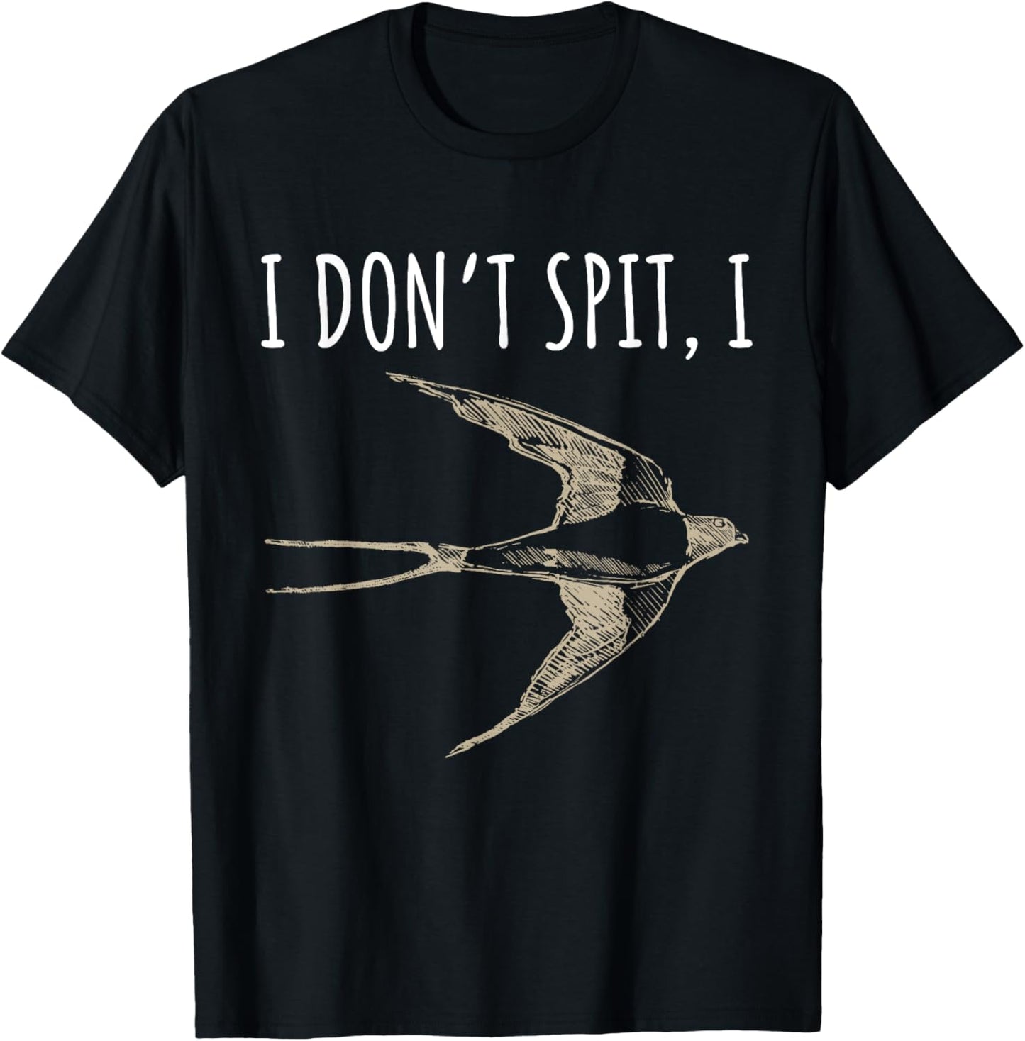 I Don't Spit I Swallow Funny Bird Watching Bird Watcher T-Shirt - T-Shirt | Black