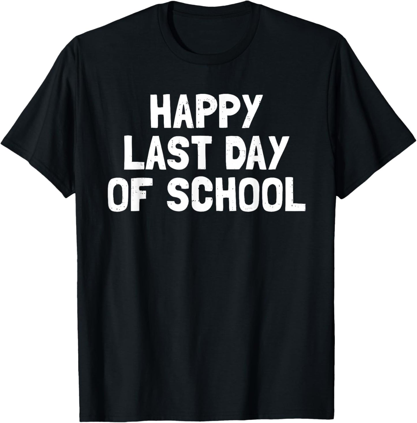Happy Last Day of School Teacher End of The Year Boys Girls T-Shirt - T-Shirt | Black